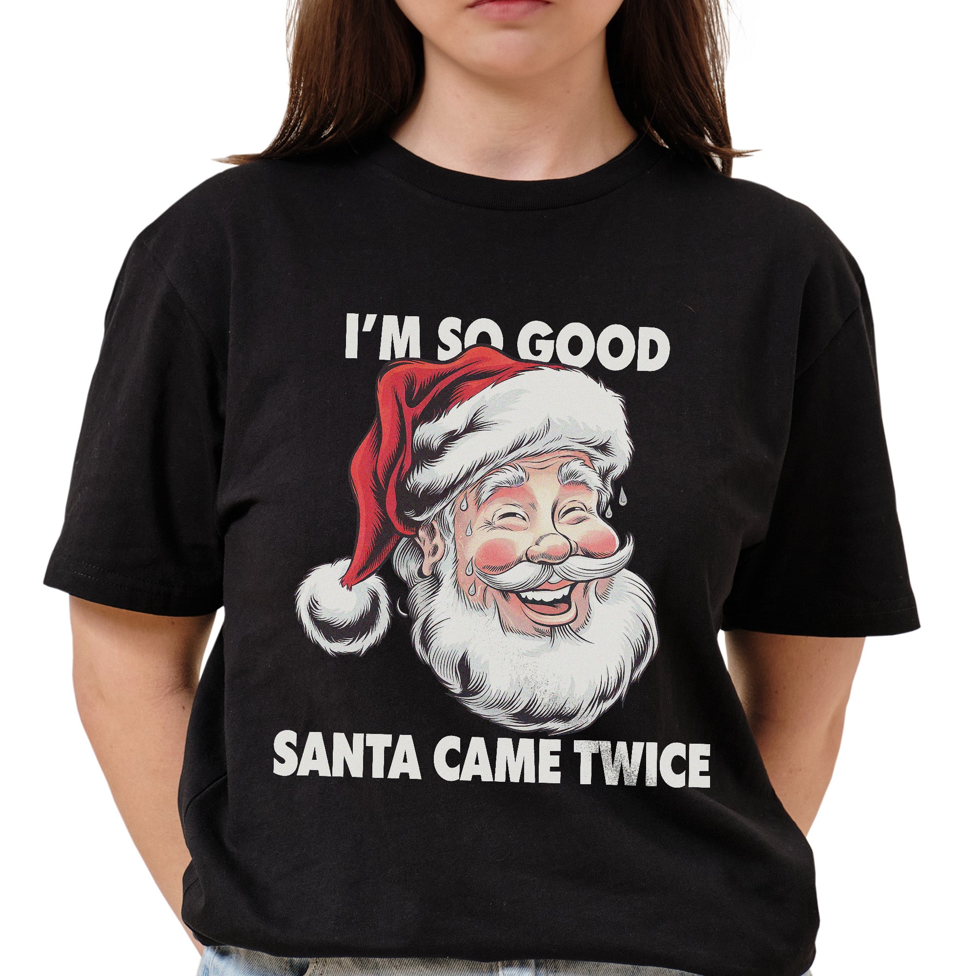 I'm So Good Santa Came Twice T-Shirt