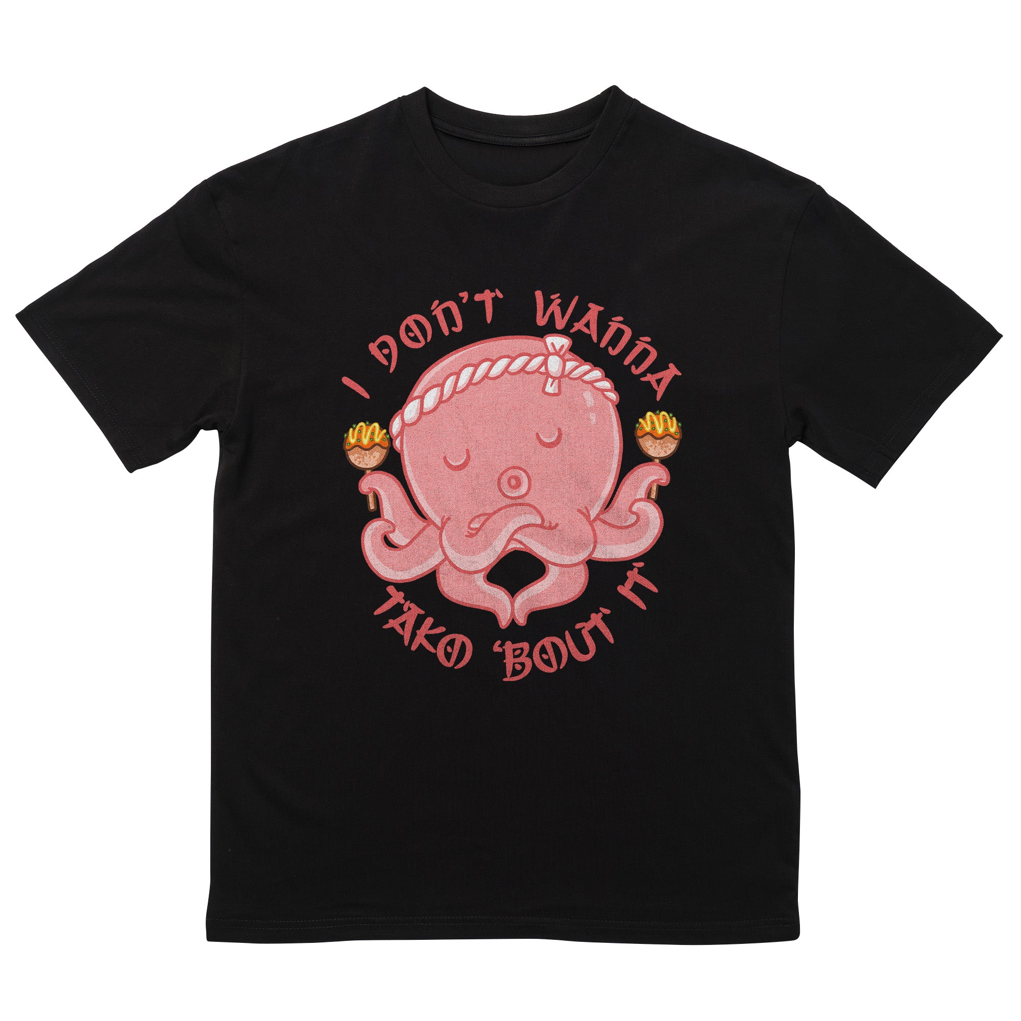 I Don't Wanna Tako 'Bout It T-Shirt