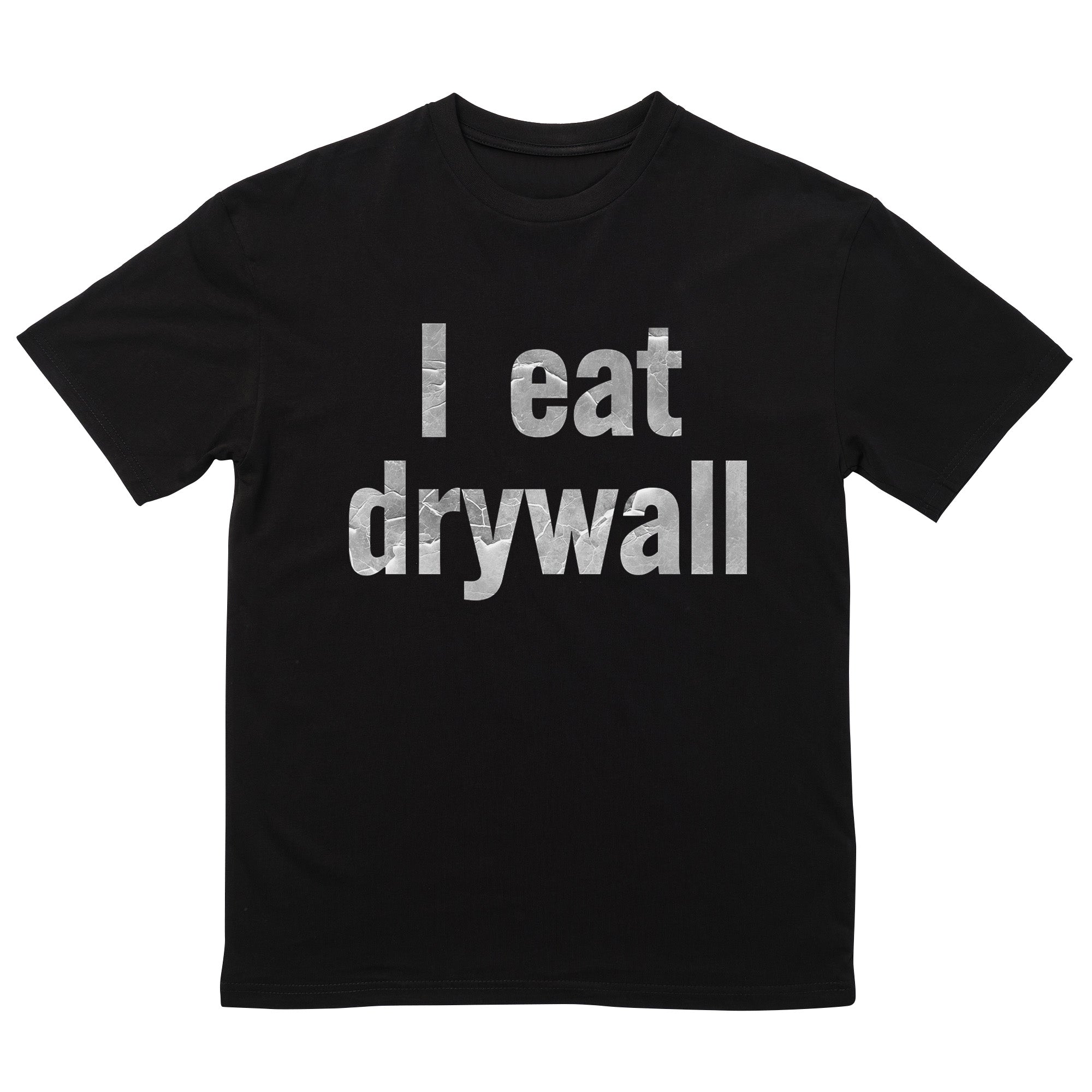 I Eat Drywall T-Shirt