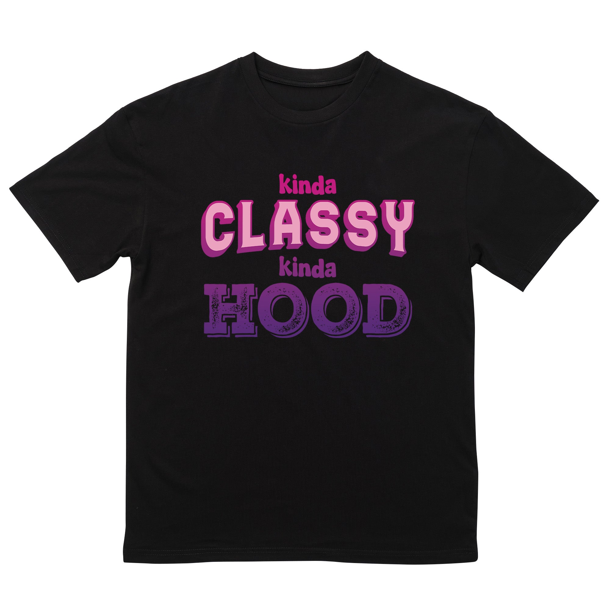 Kinda Classy Kinda Hood T-Shirt