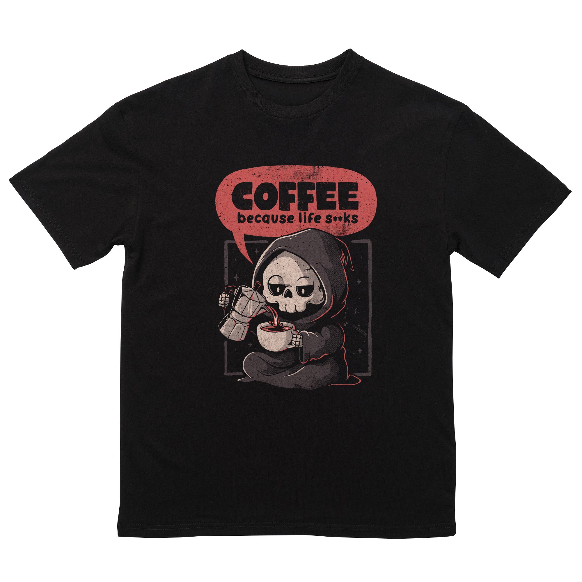 Coffee Because Life T-Shirt