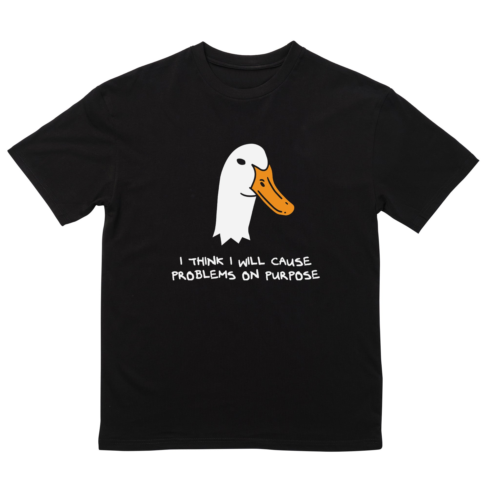 I Think I Will Cause Problems On Purpose T-Shirt