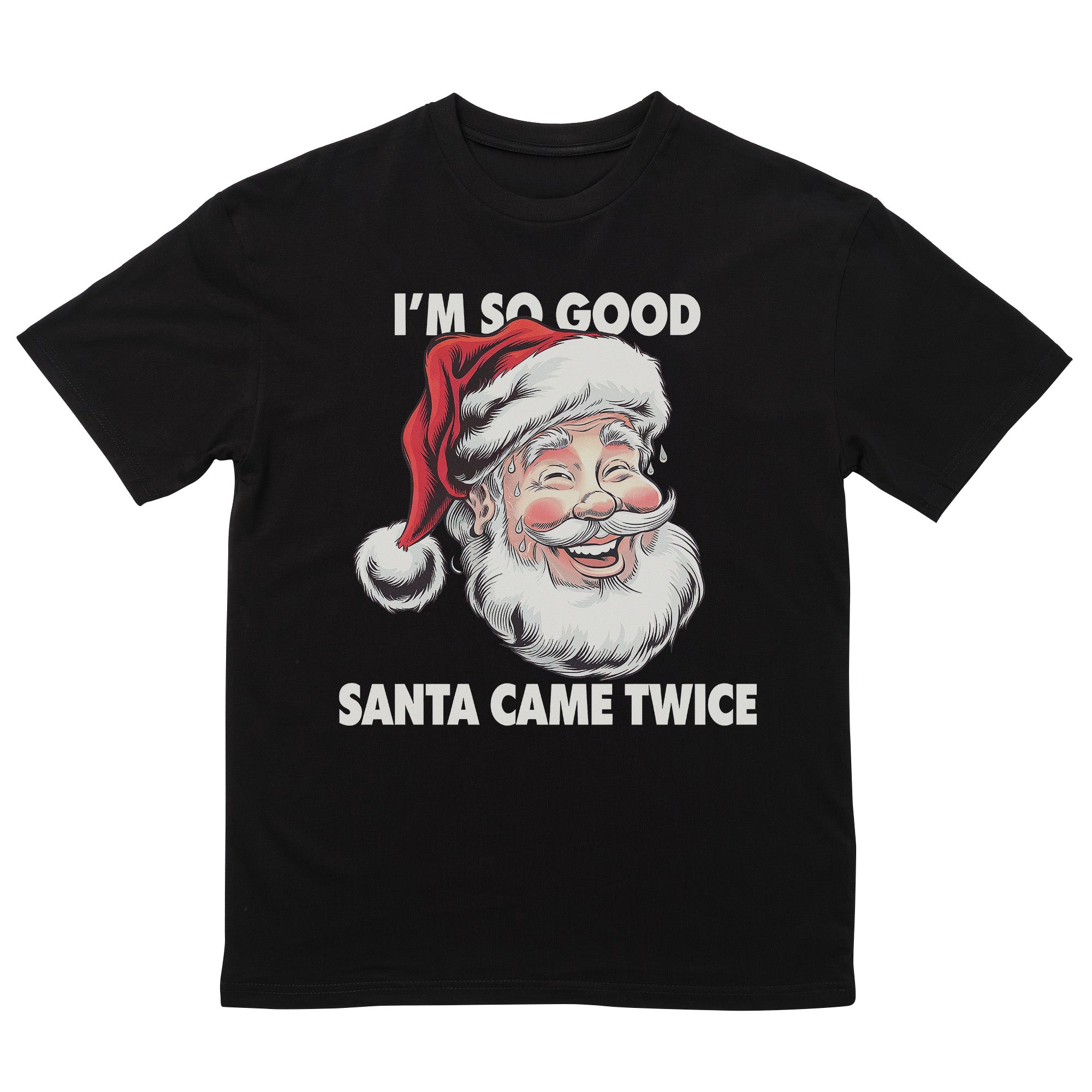 I'm So Good Santa Came Twice T-Shirt
