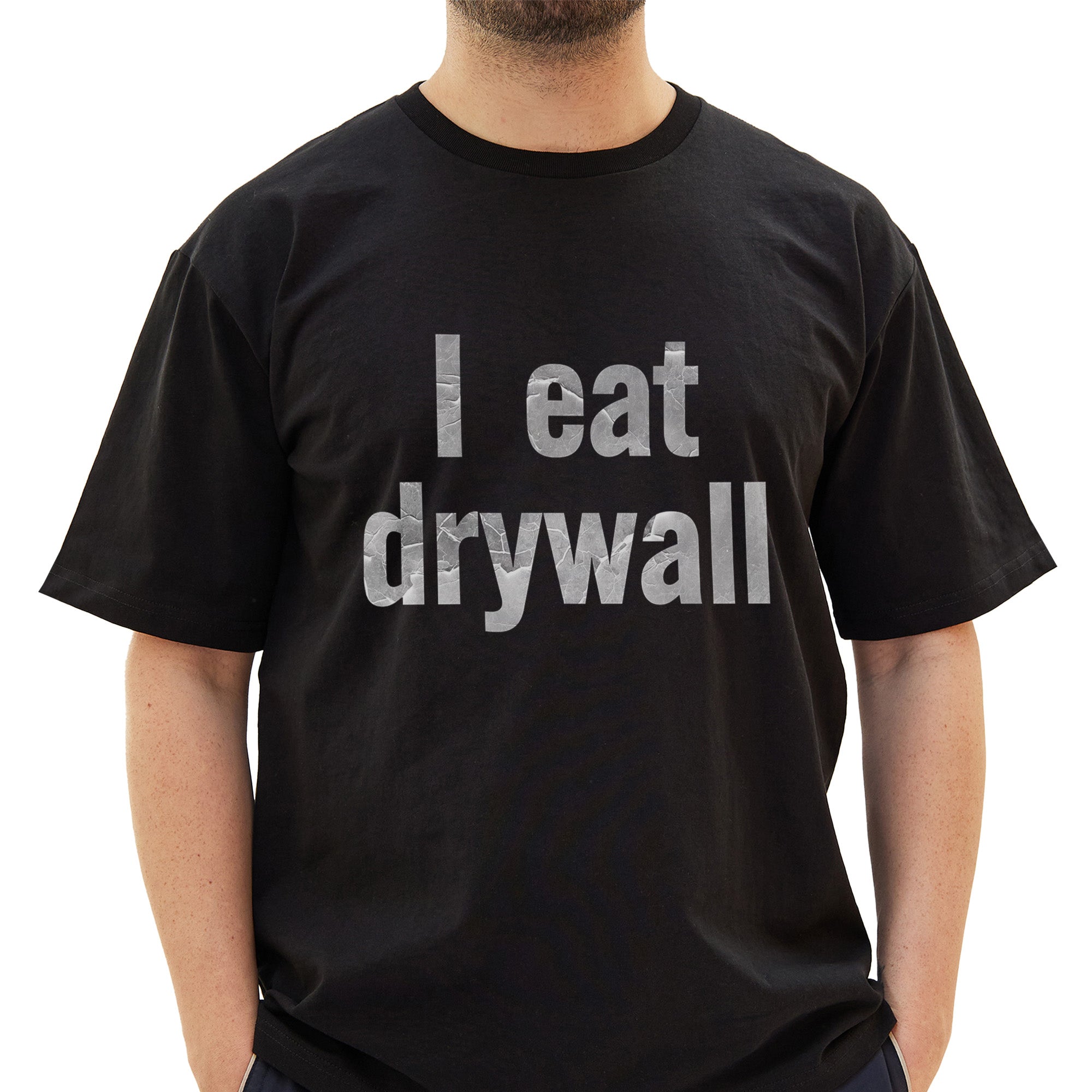 I Eat Drywall T-Shirt