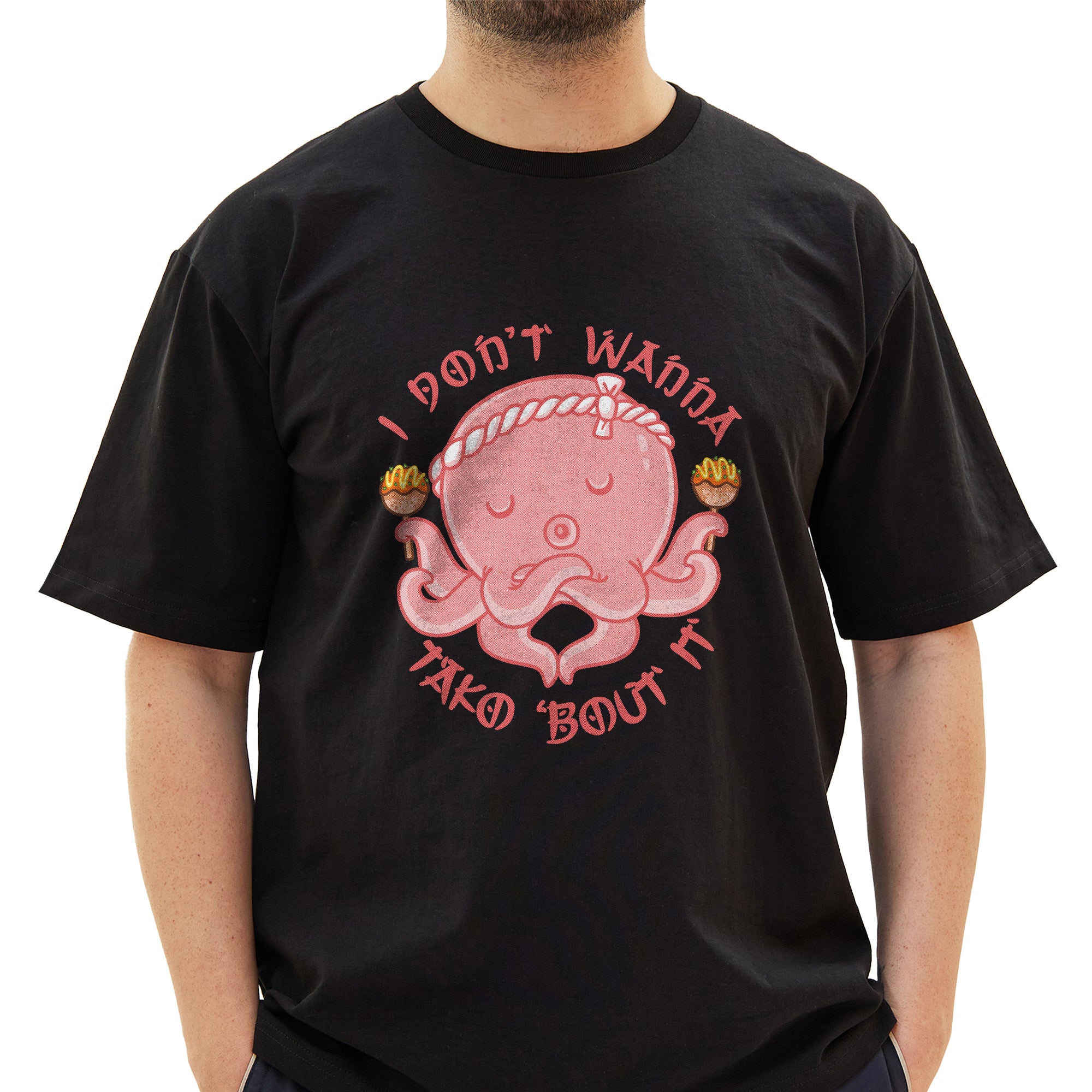 I Don't Wanna Tako 'Bout It T-Shirt