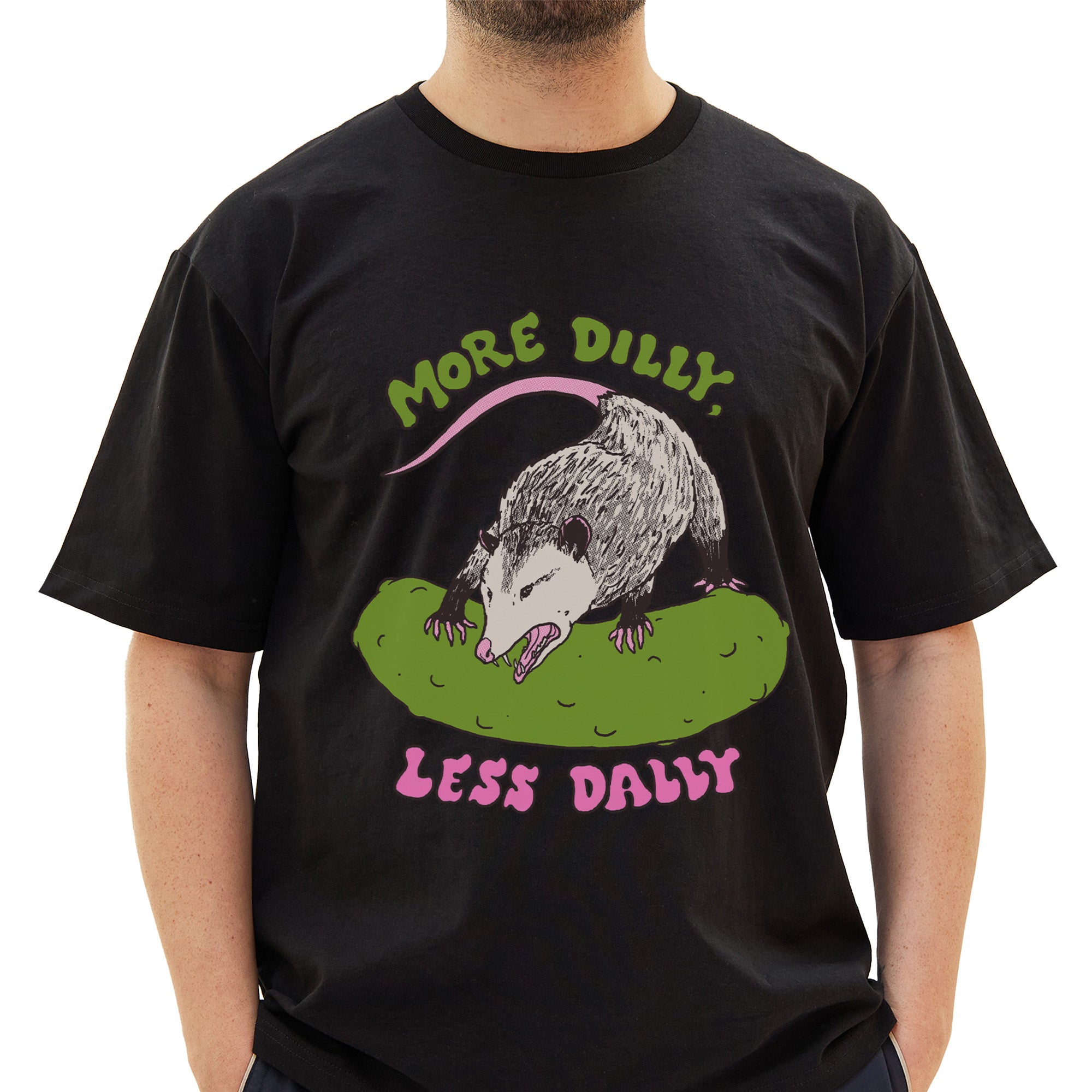 More Dilly Less Dally T-Shirt