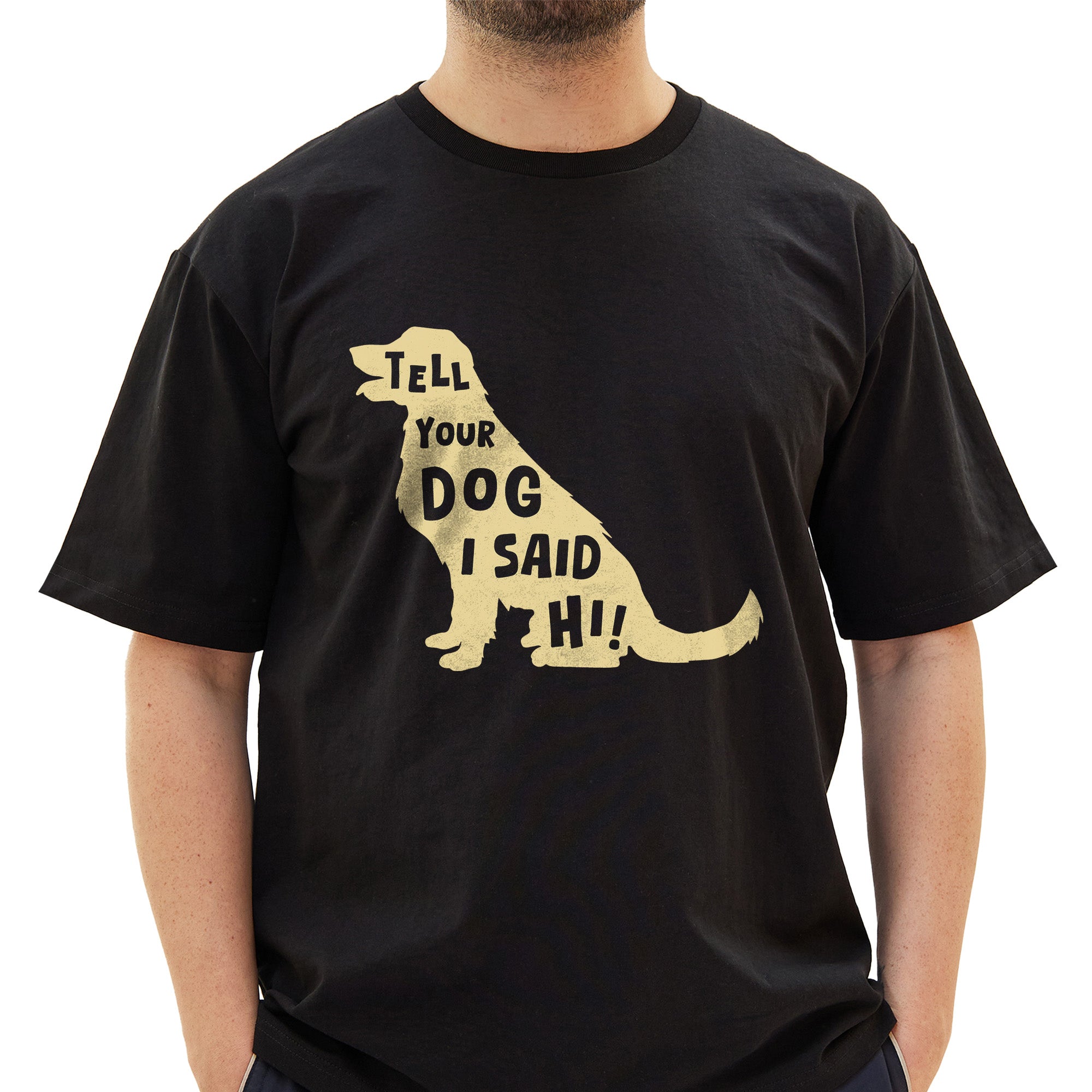 Tell Your Dog T-Shirt