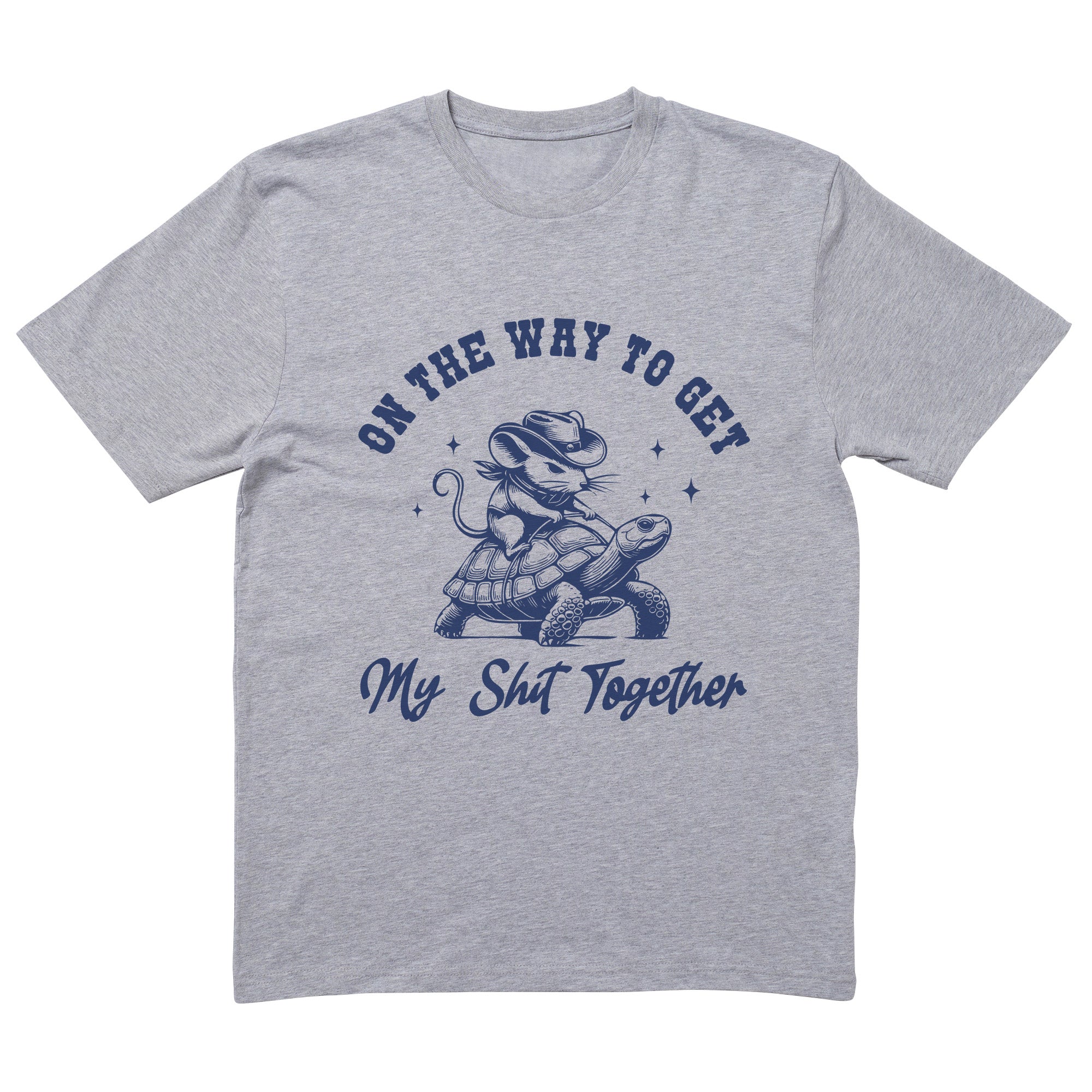 On The Way To Get My Shit Together T Shirt