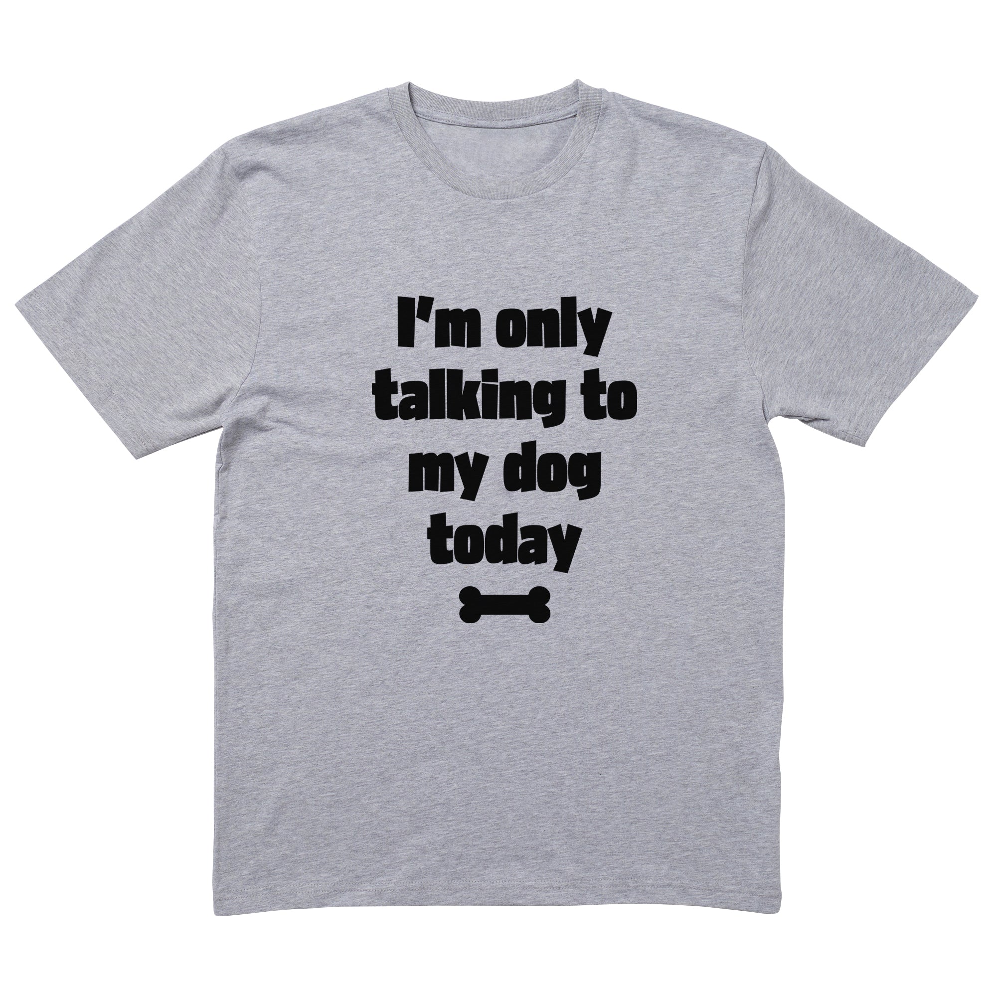 Only Talking To My Dog T-Shirt