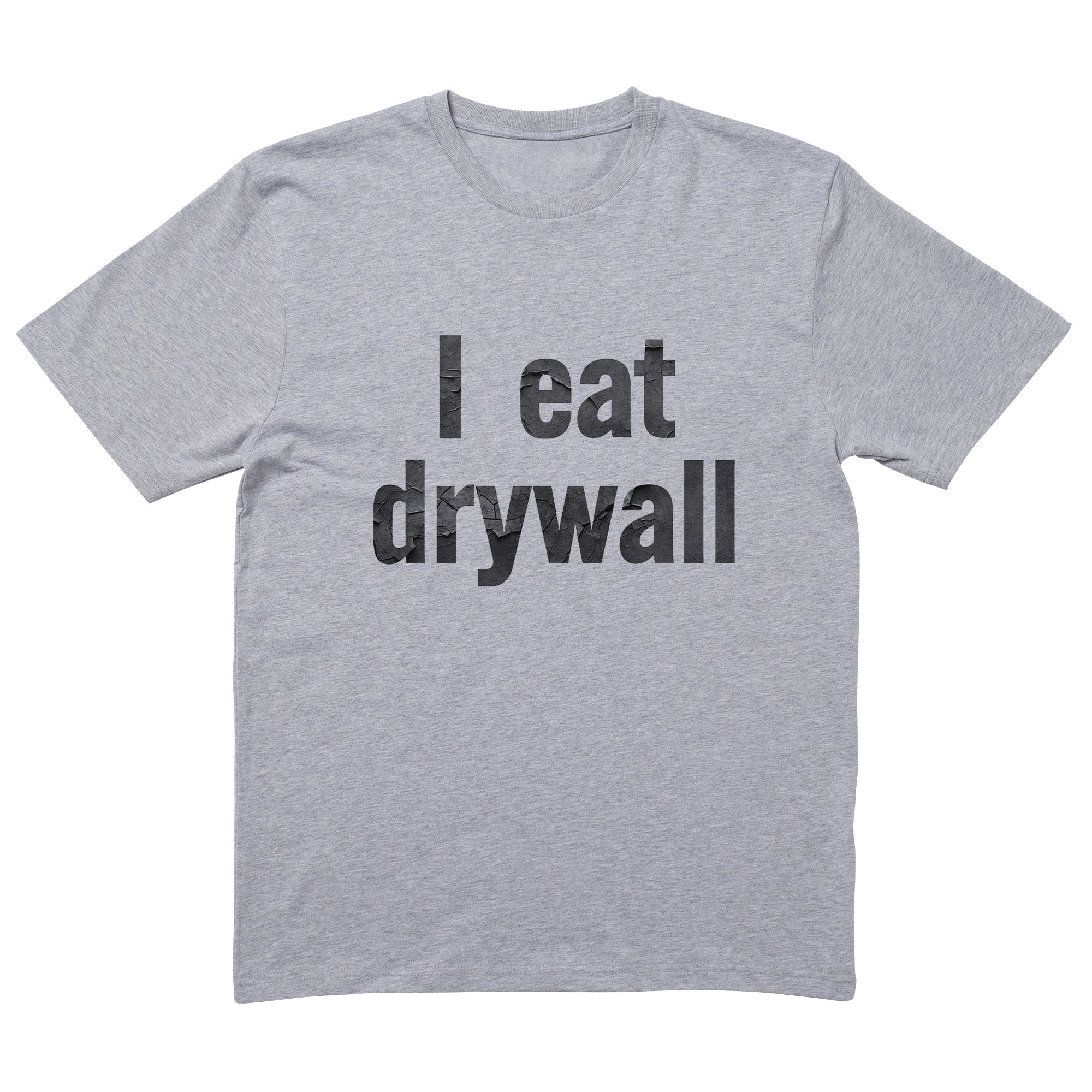 I Eat Drywall T-Shirt