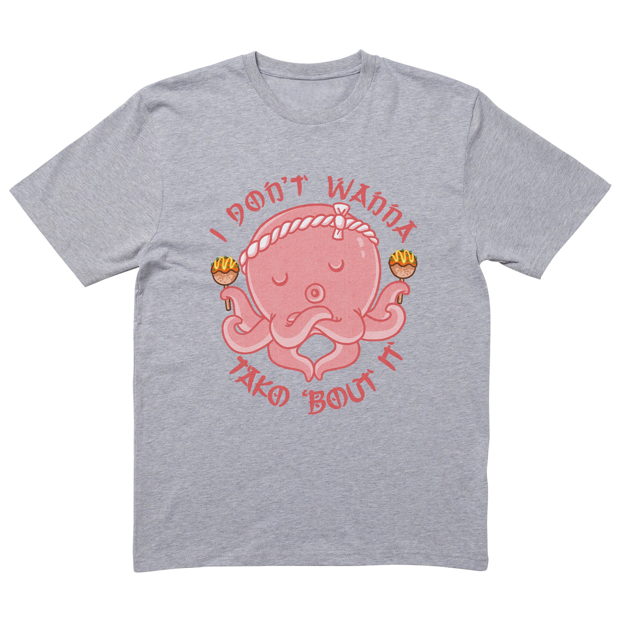 I Don't Wanna Tako 'Bout It T-Shirt