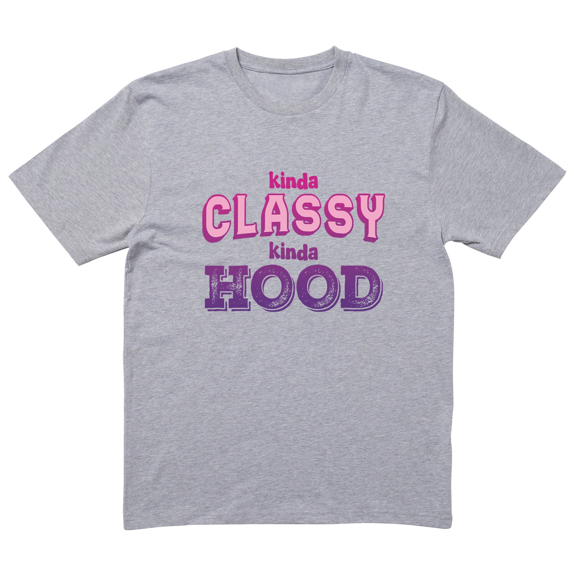 Kinda Classy Kinda Hood T-Shirt