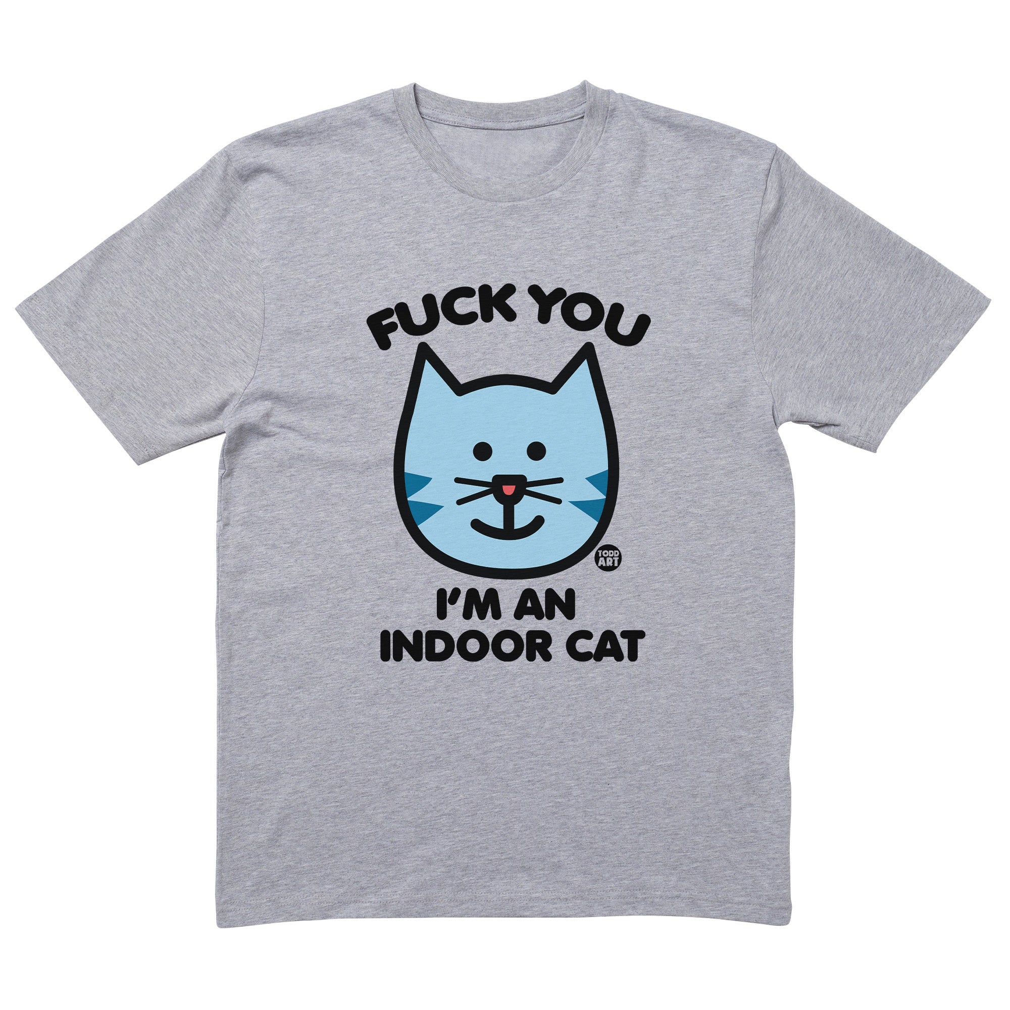 Fuck You Indoor Cat T-Shirt