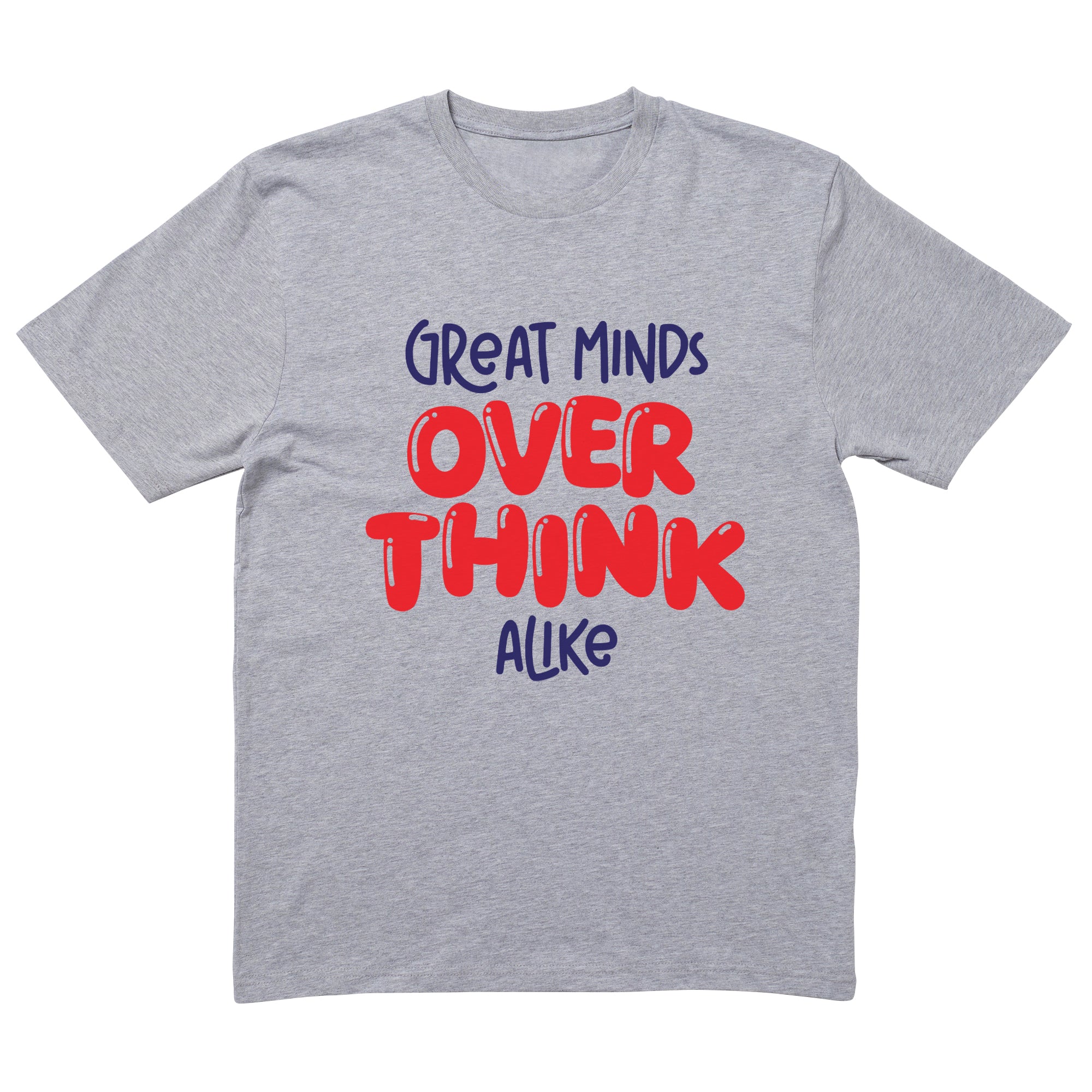 Great Minds Overthink Alike T-Shirt