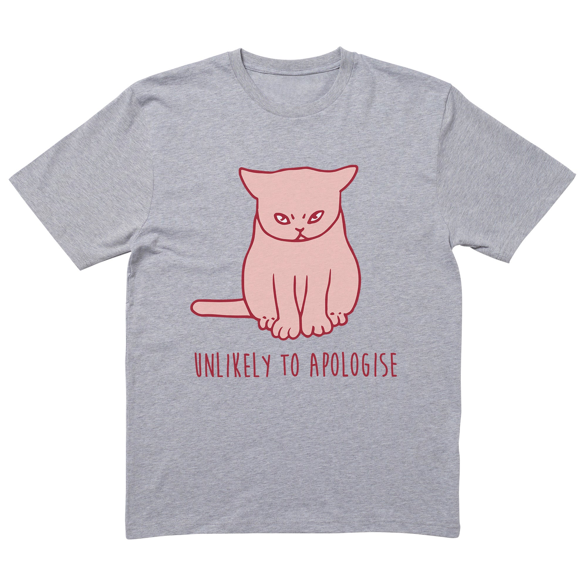 Unlikely To Apologise T-Shirt