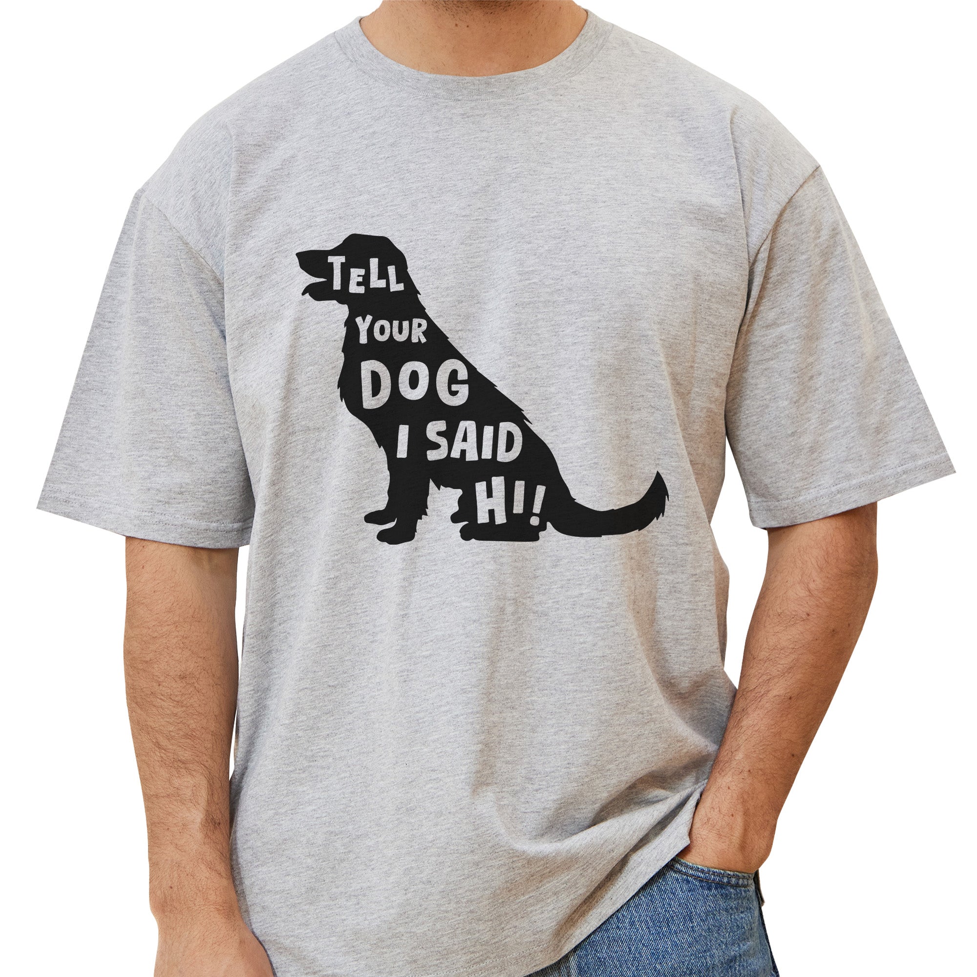 Tell Your Dog T-Shirt