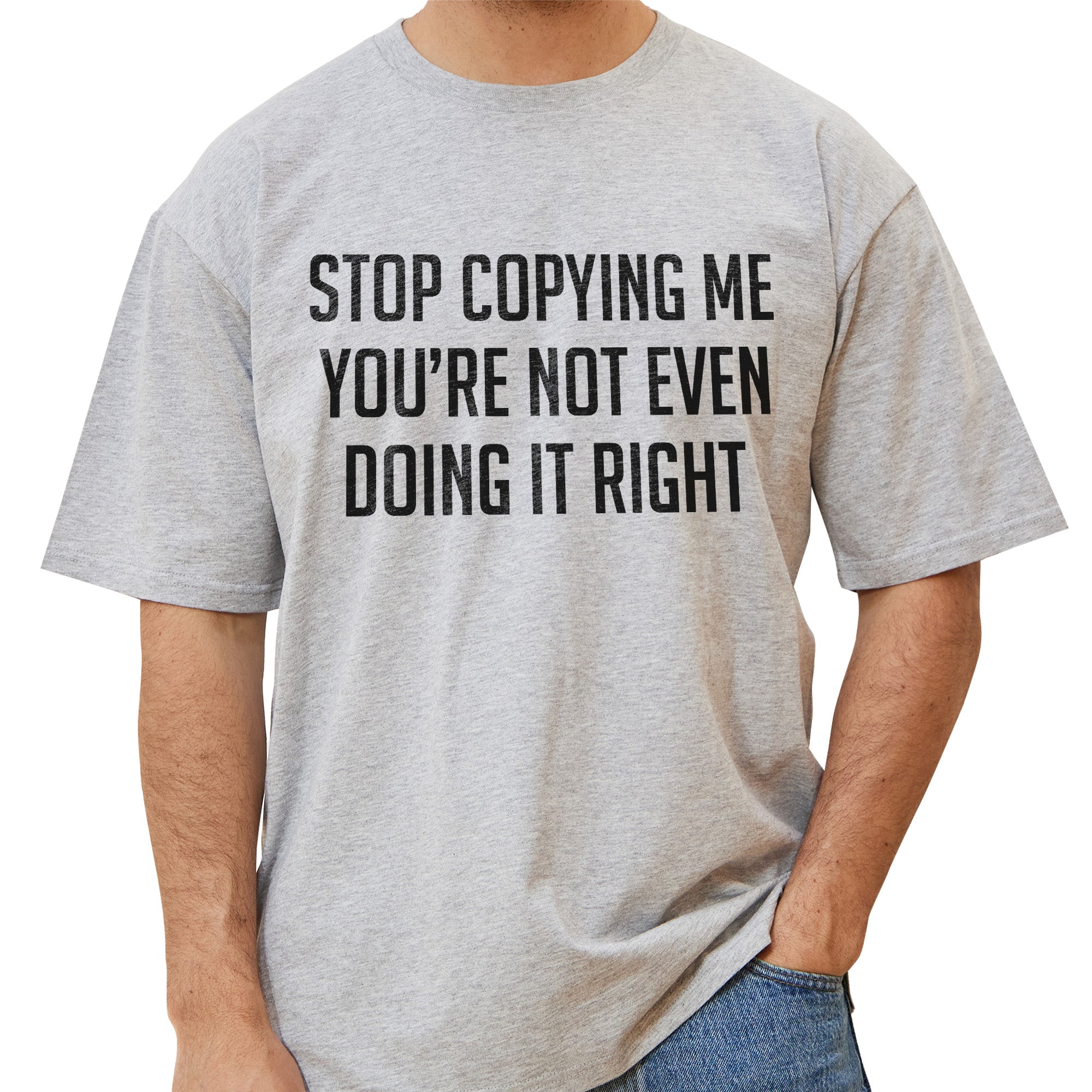Stop Copying Me T-Shirt