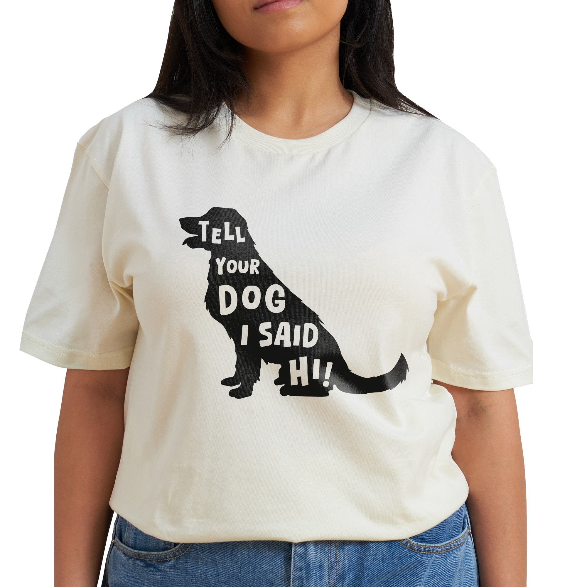 Tell Your Dog T-Shirt