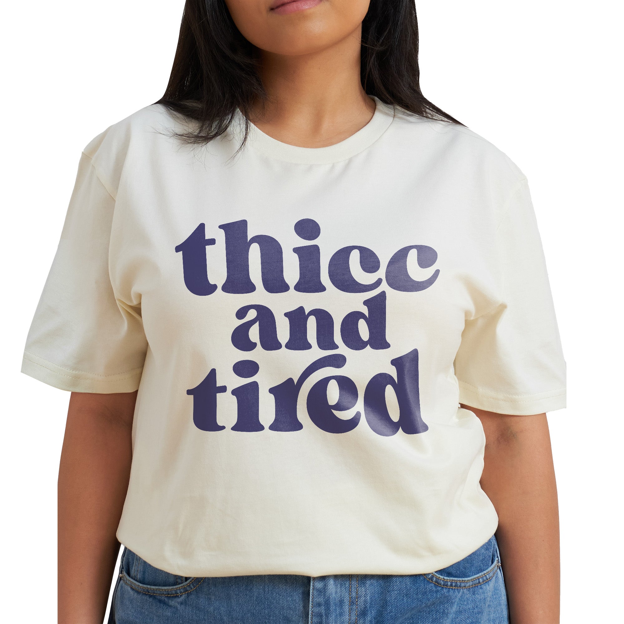 Thicc and Tired T-Shirt