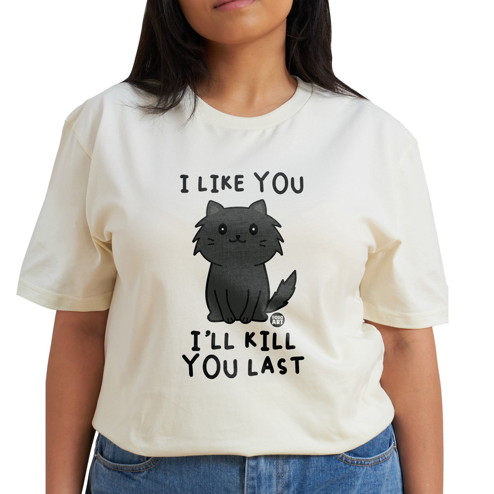 Kill You Last T-Shirt