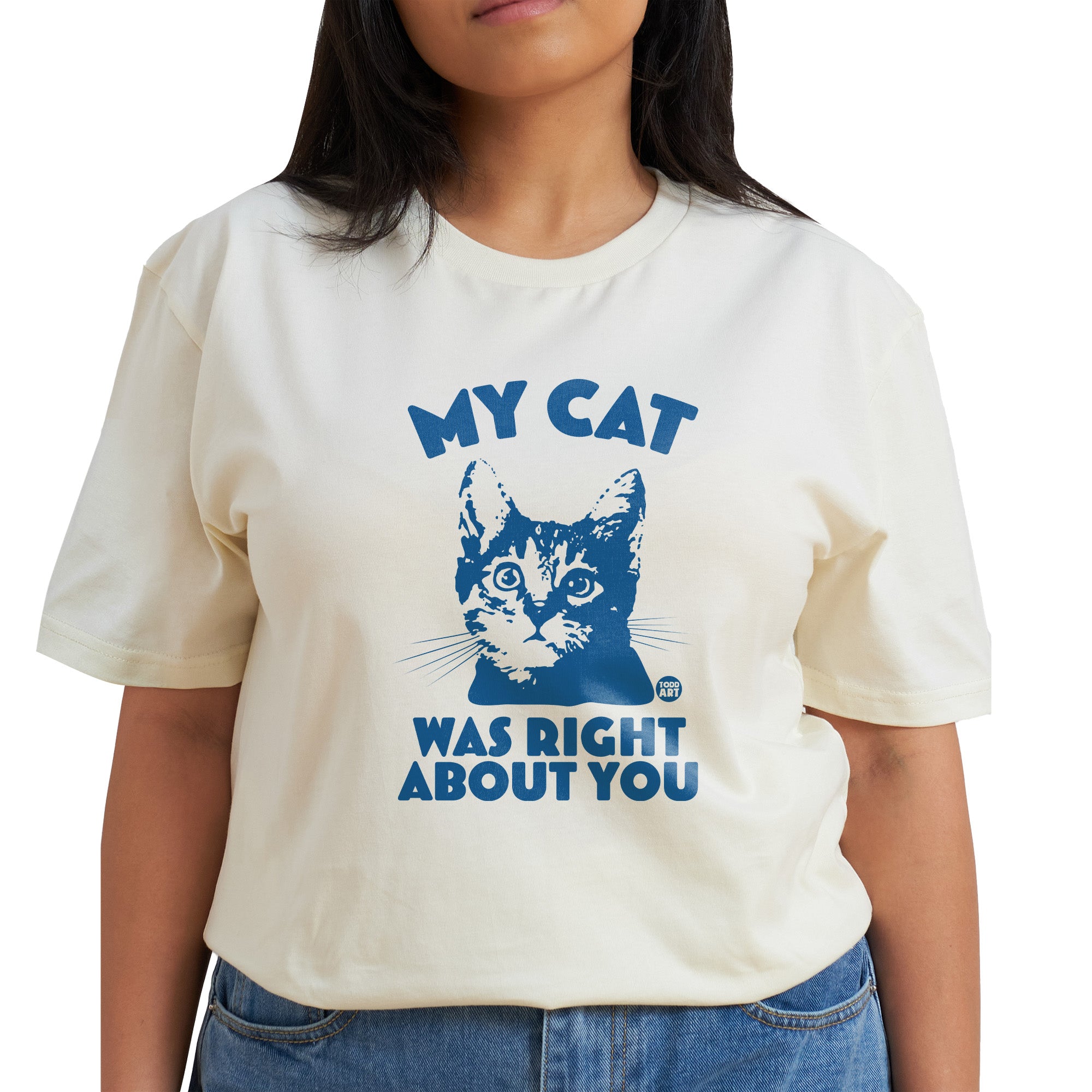 My Cat Right About You T-Shirt