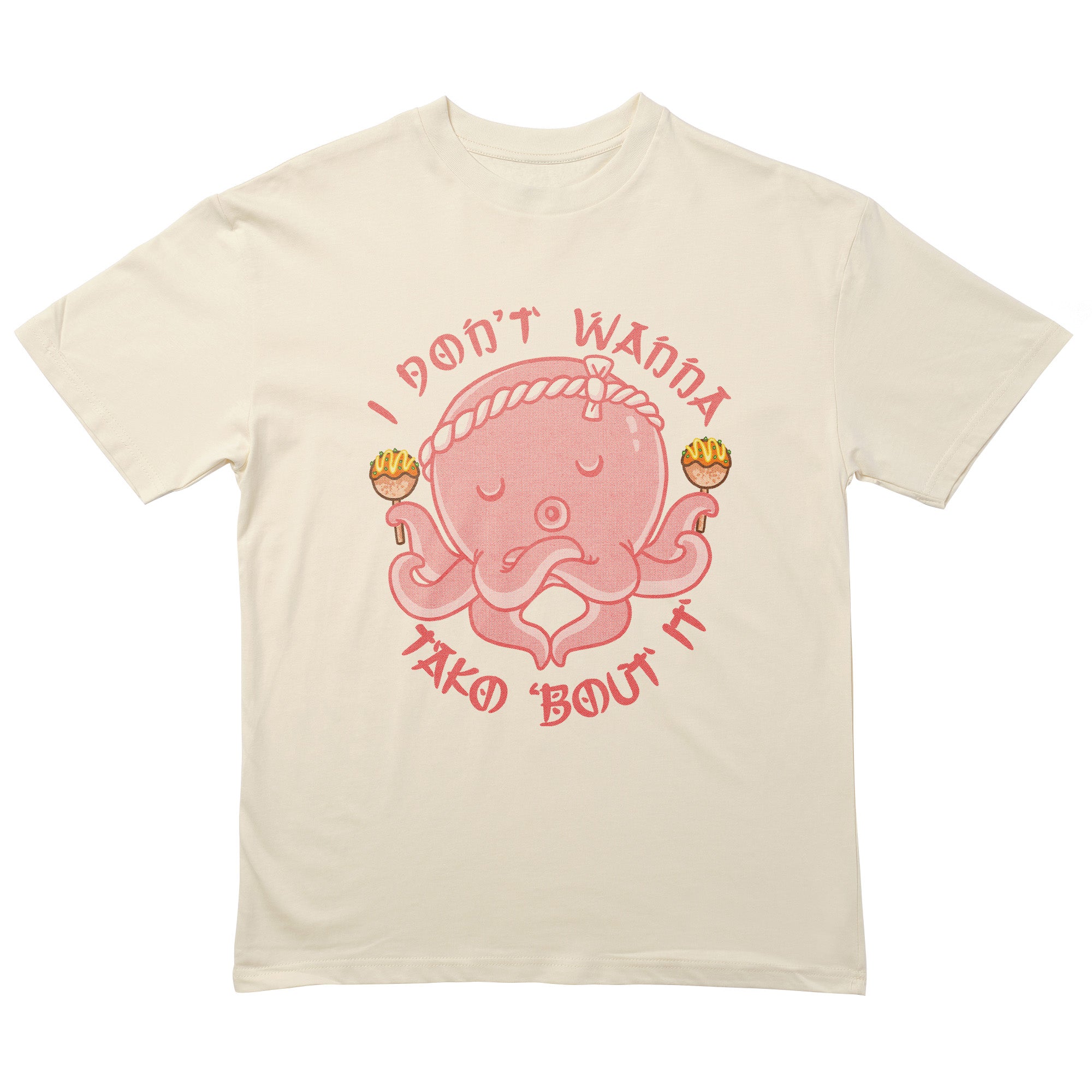 I Don't Wanna Tako 'Bout It T-Shirt