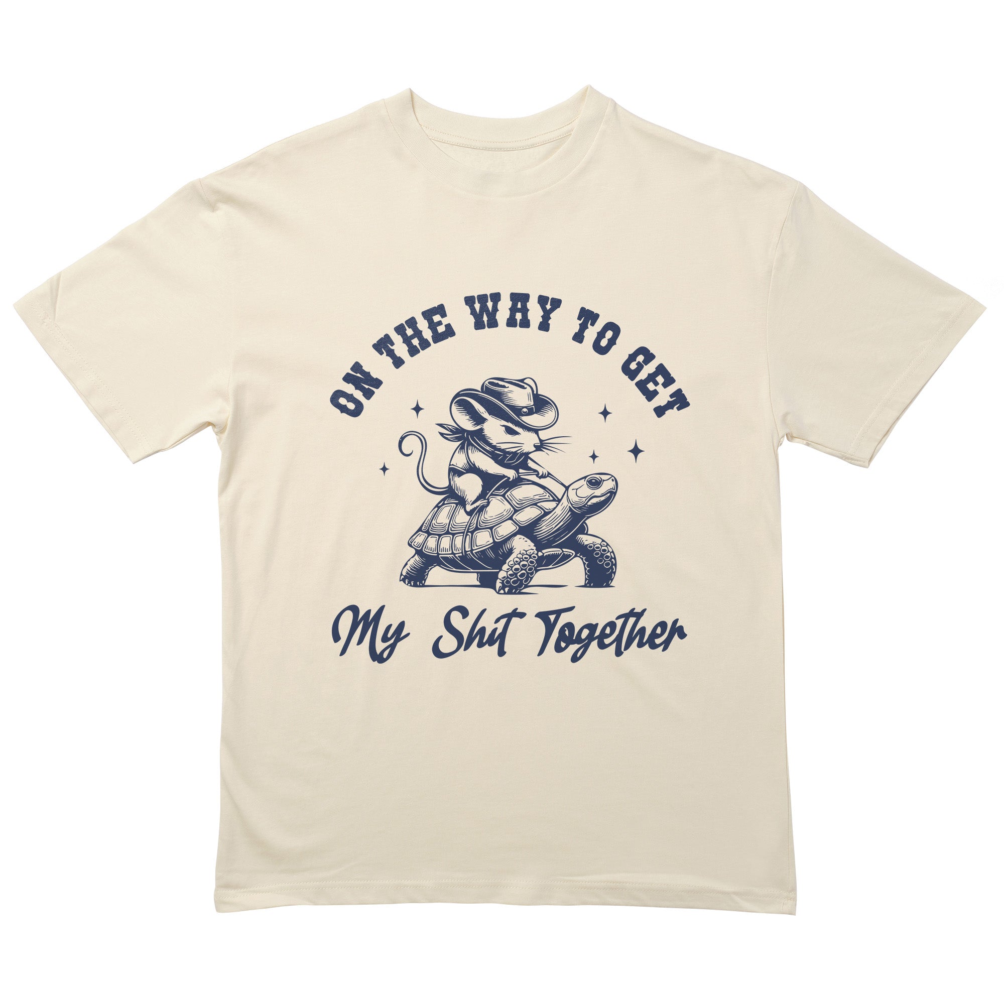 On The Way To Get My Shit Together T Shirt