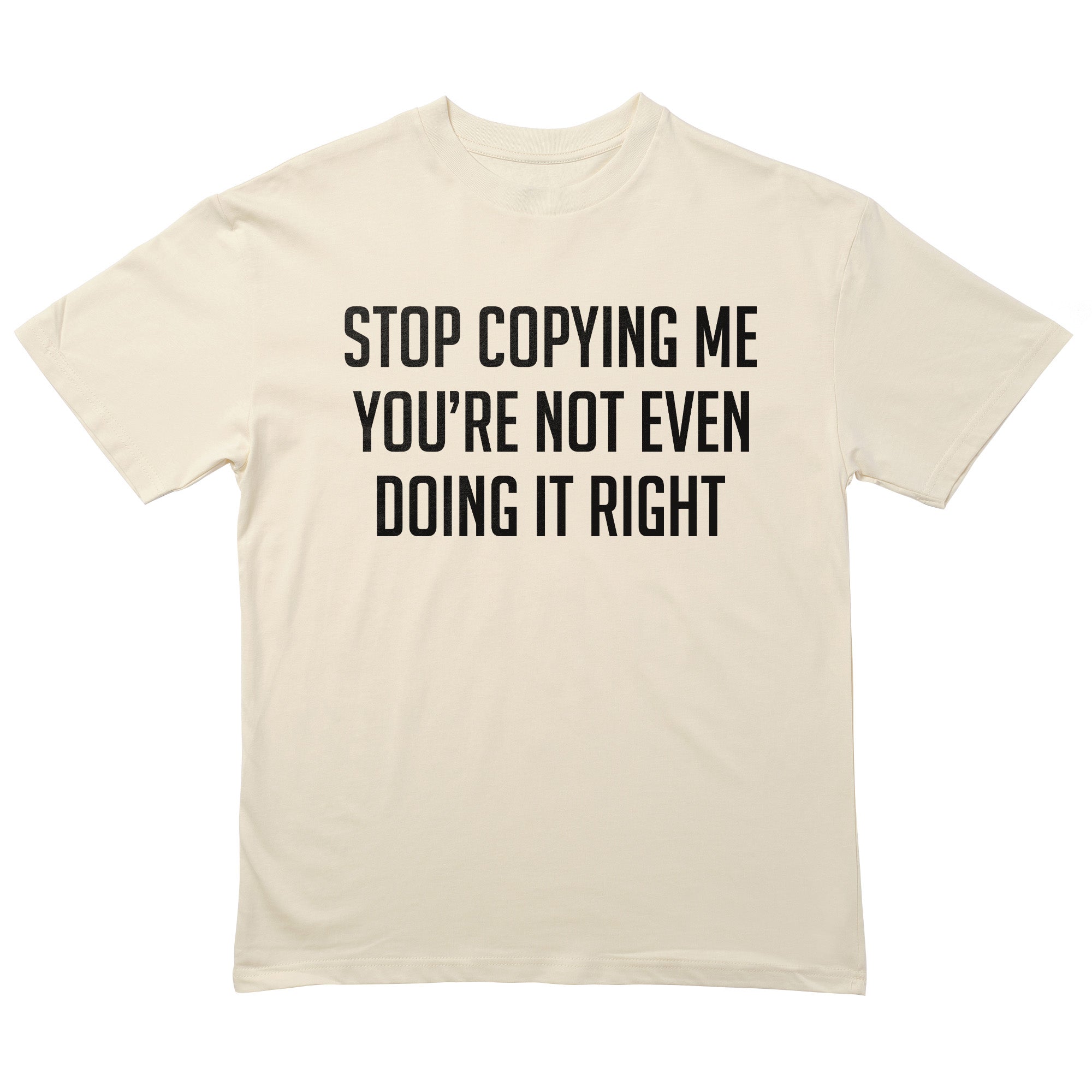 Stop Copying Me T-Shirt