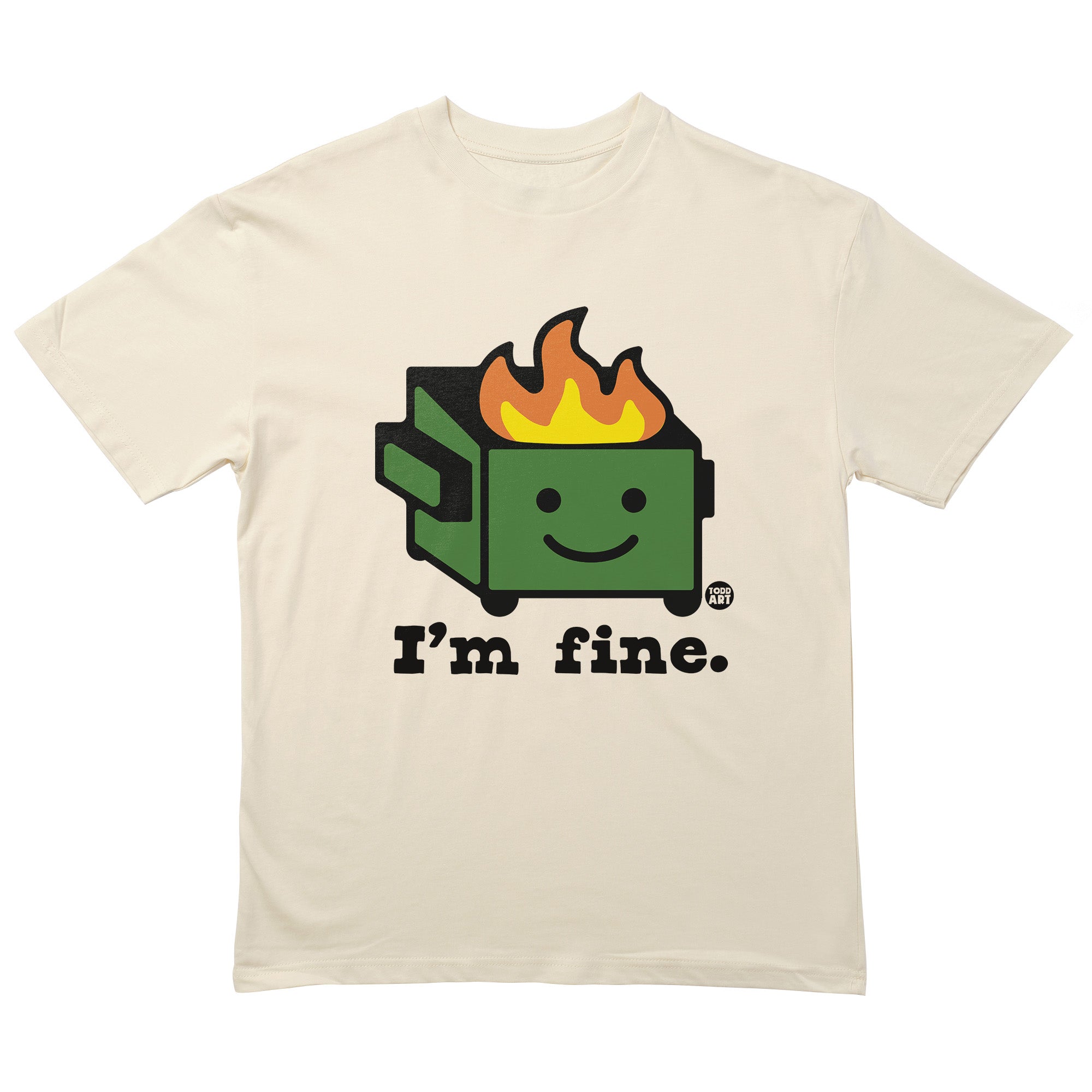 I'm Fine Dumpster T-Shirt