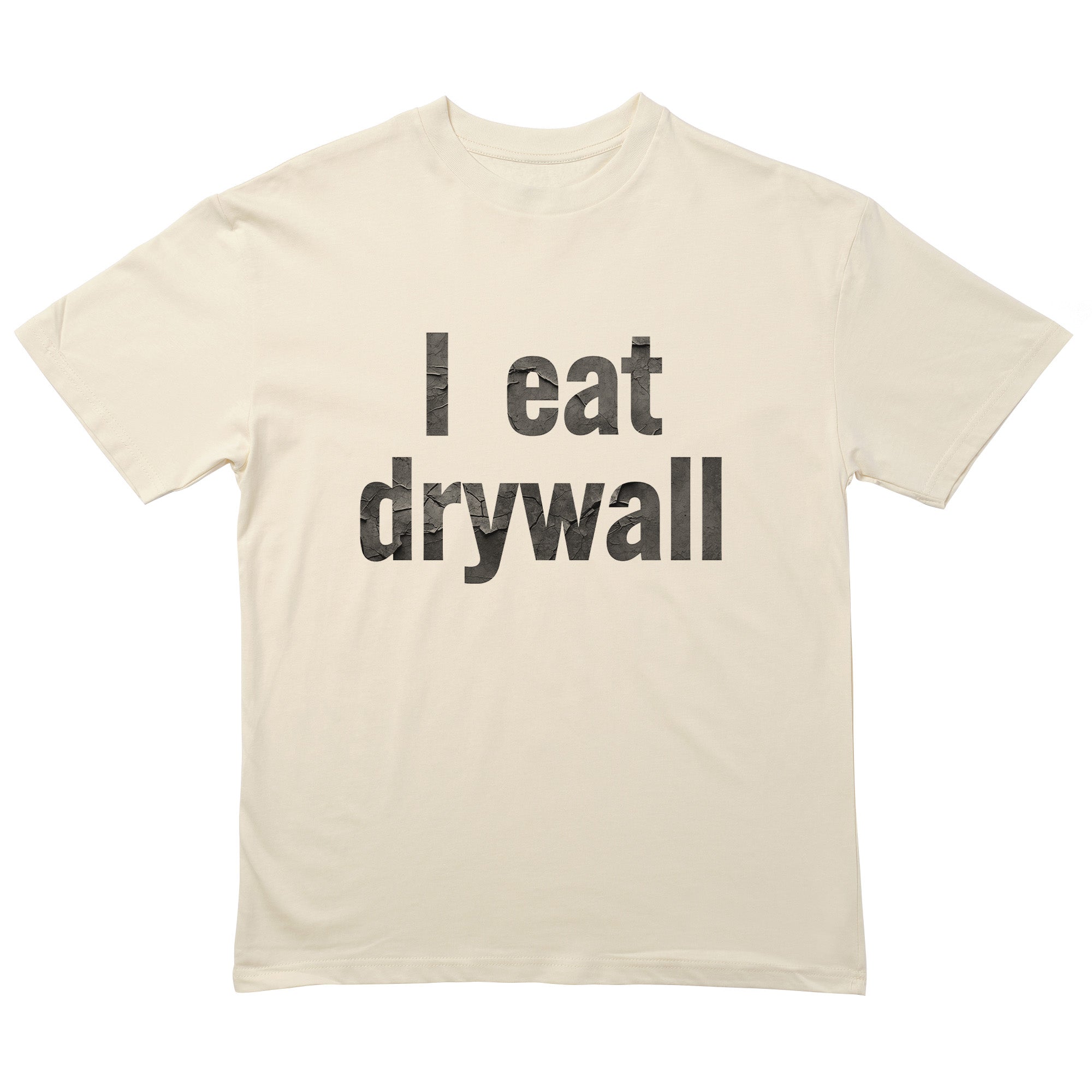 I Eat Drywall T-Shirt