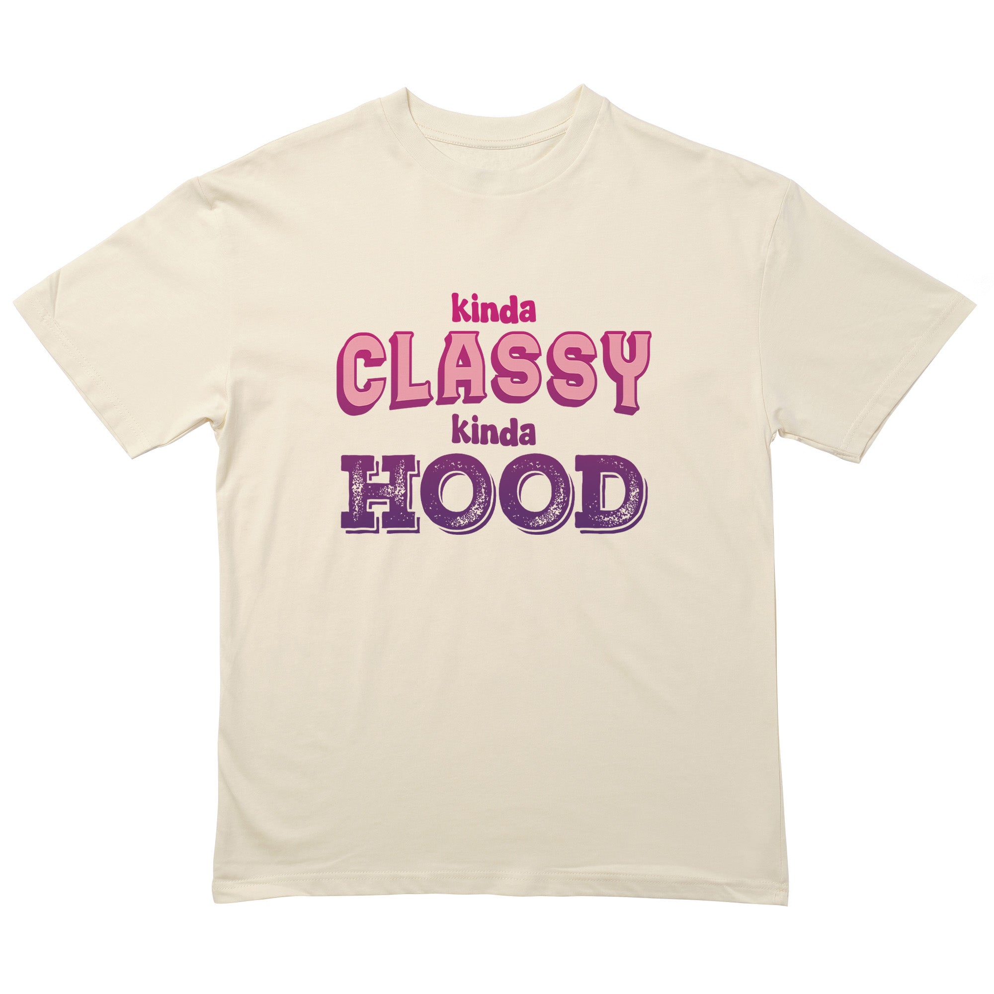 Kinda Classy Kinda Hood T-Shirt