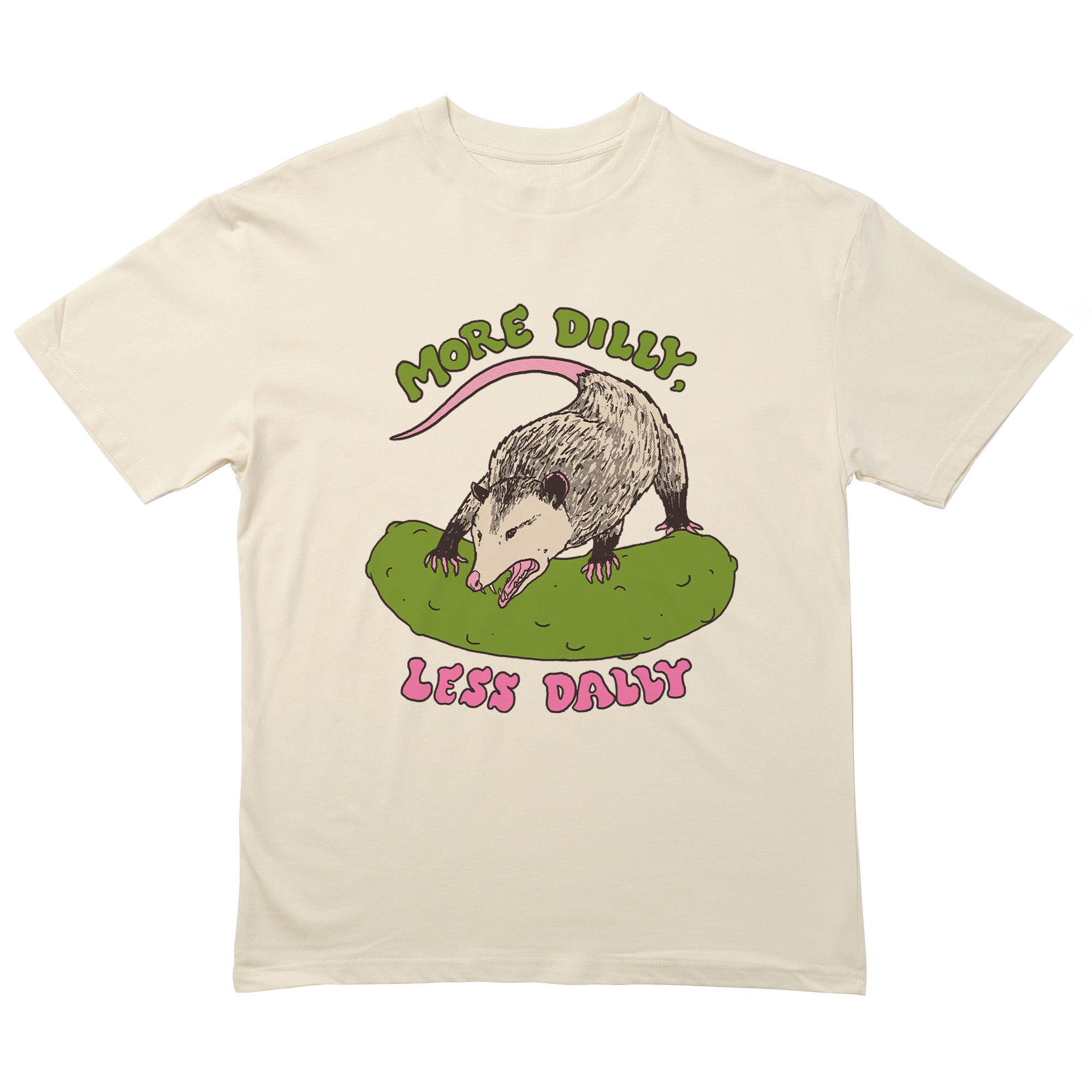 More Dilly Less Dally T-Shirt