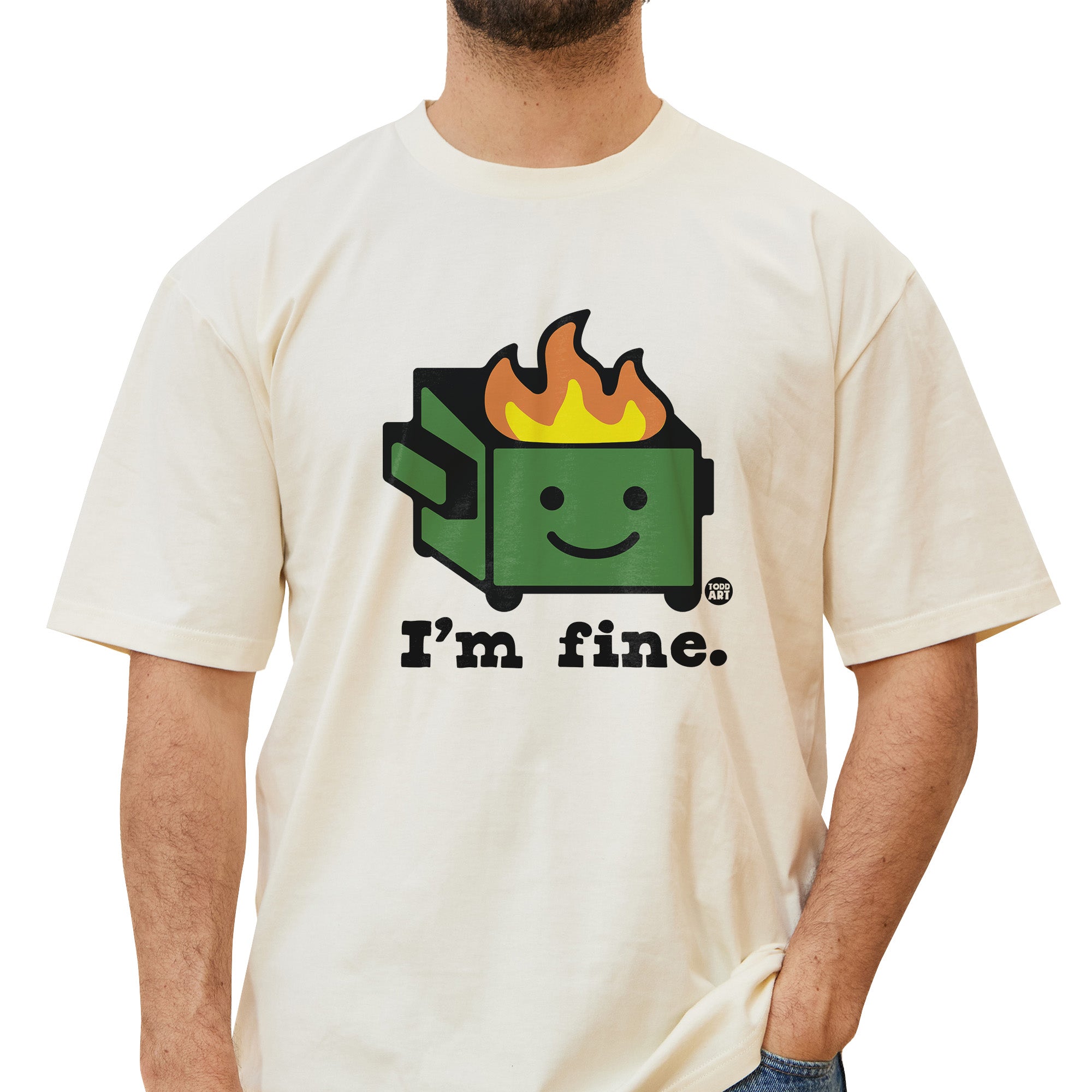 I'm Fine Dumpster T-Shirt
