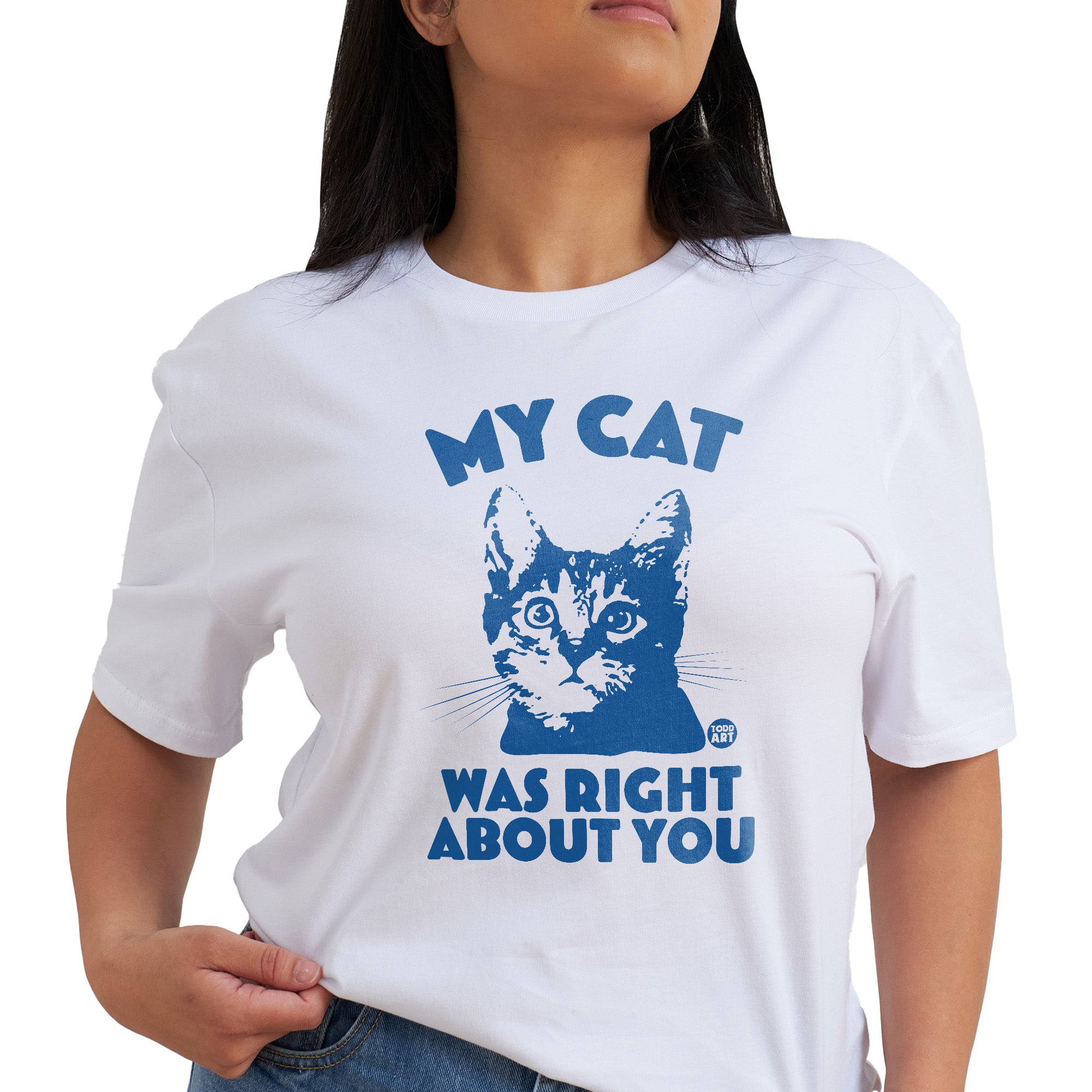 My Cat Right About You T-Shirt