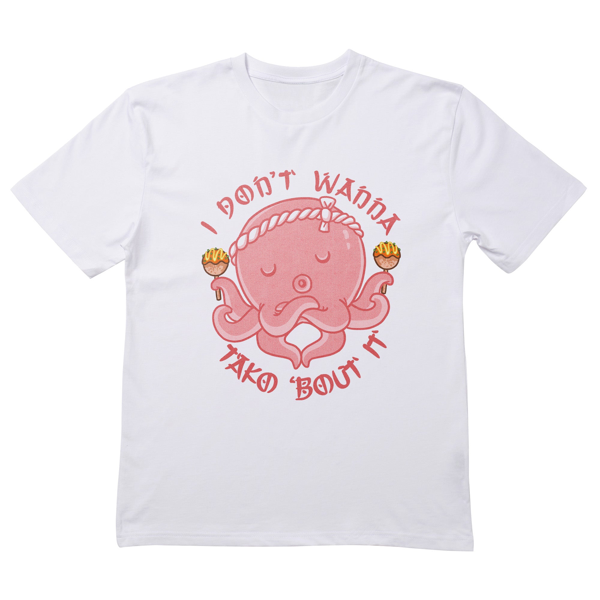 I Don't Wanna Tako 'Bout It T-Shirt