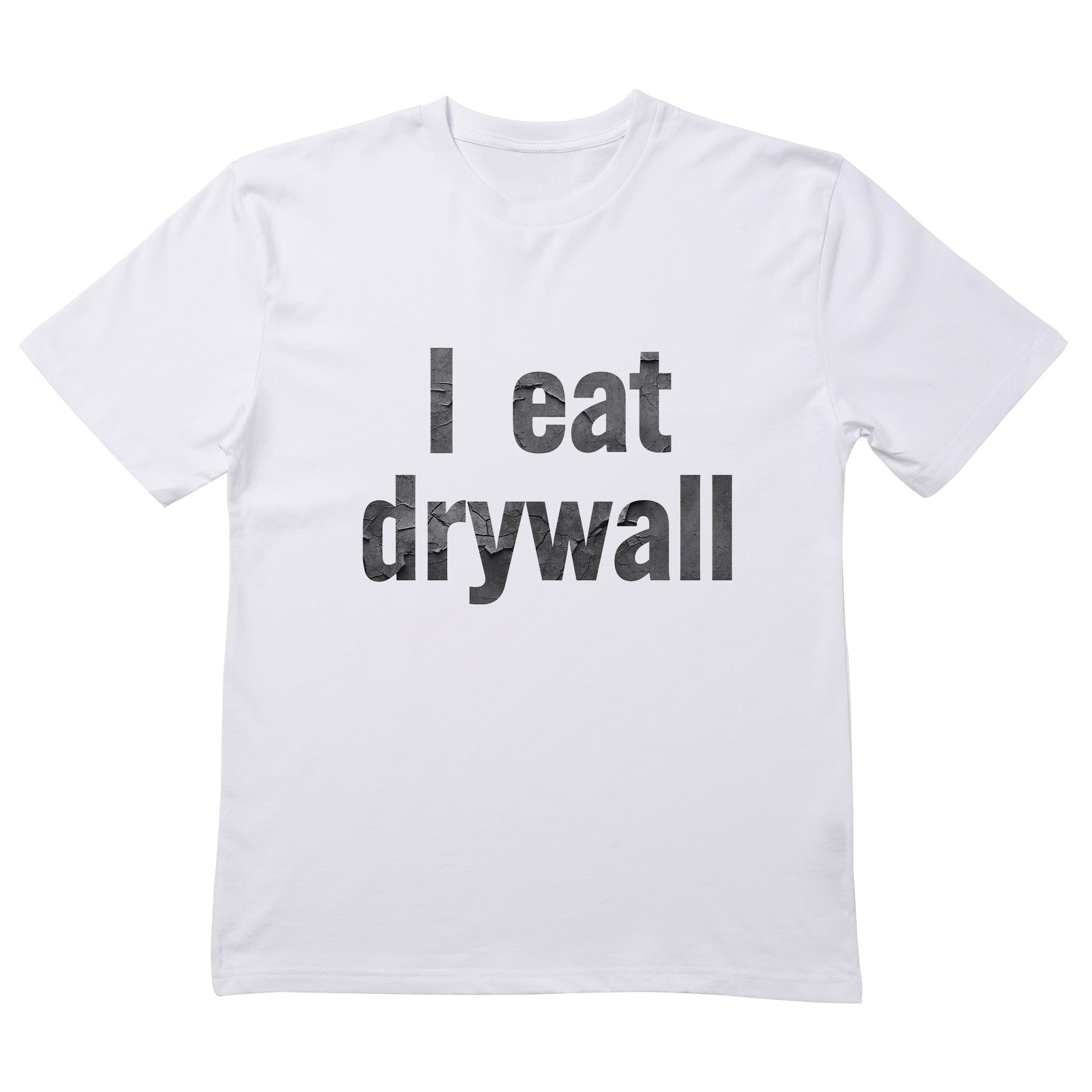 I Eat Drywall T-Shirt