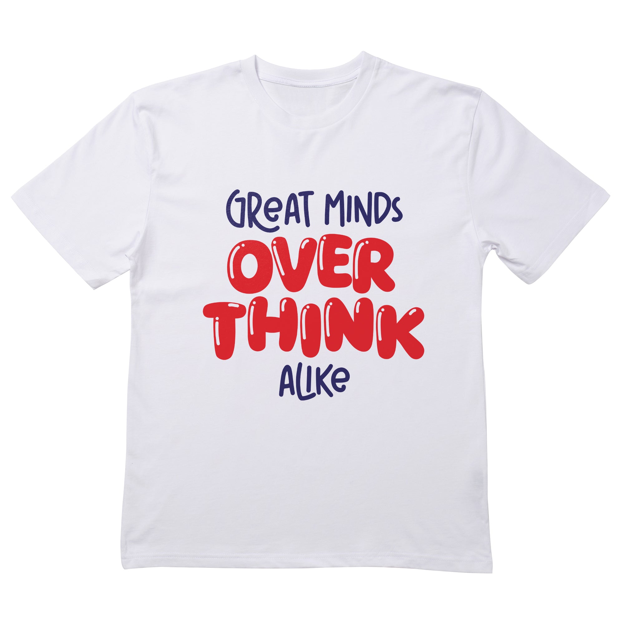 Great Minds Overthink Alike T-Shirt