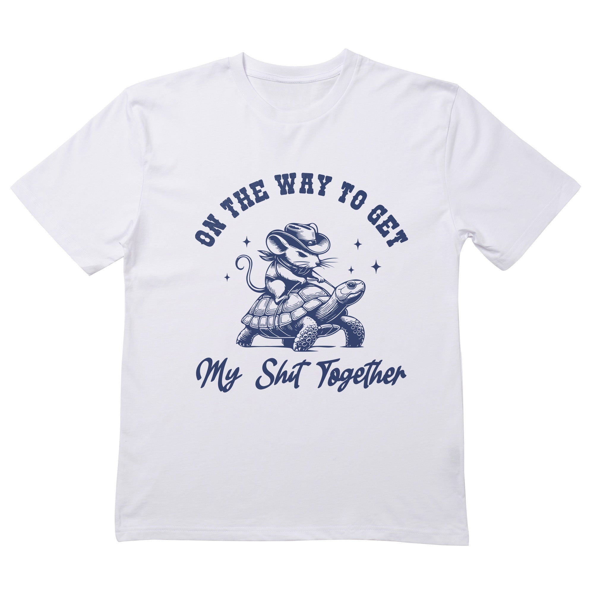 On The Way To Get My Shit Together T Shirt