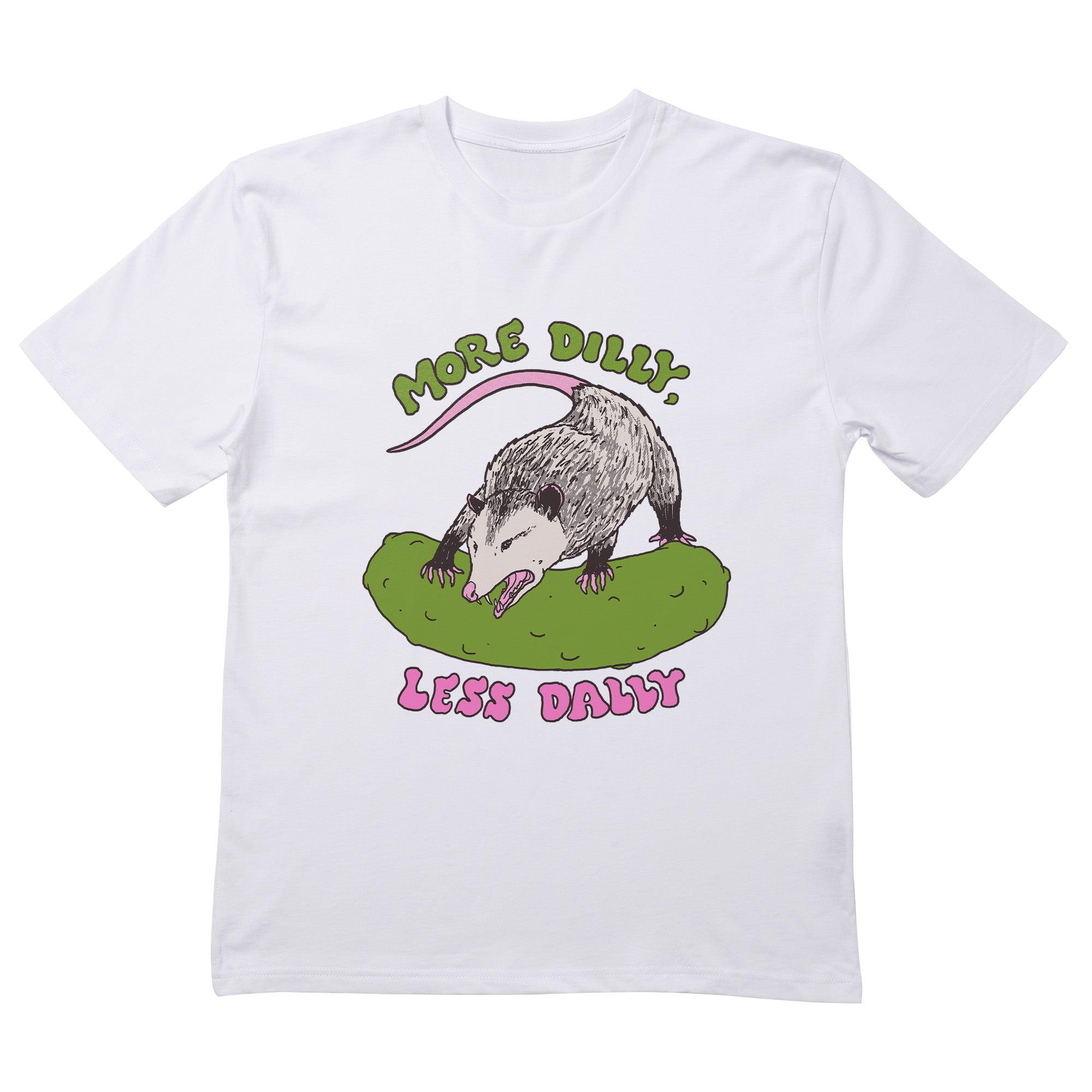 More Dilly Less Dally T-Shirt