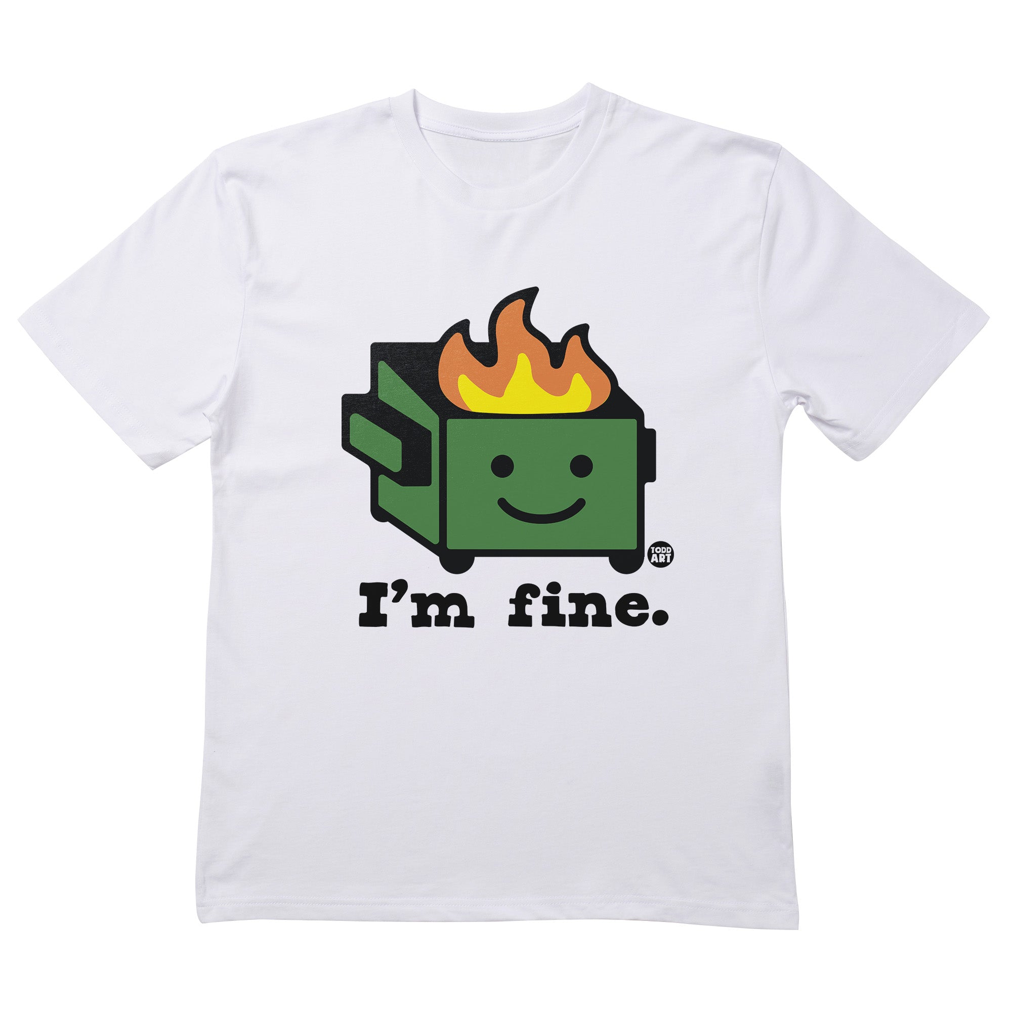 I'm Fine Dumpster T-Shirt
