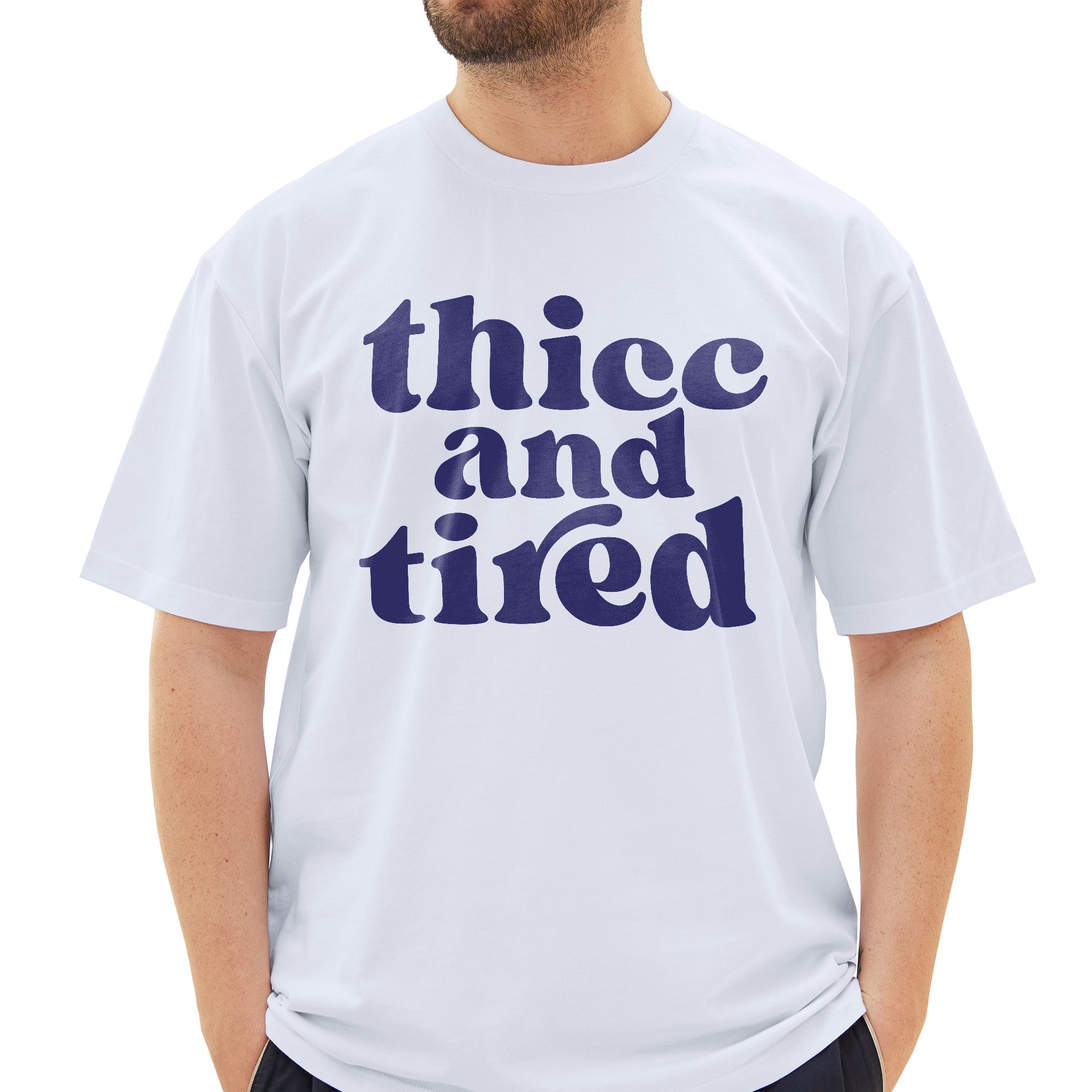 Thicc and Tired T-Shirt