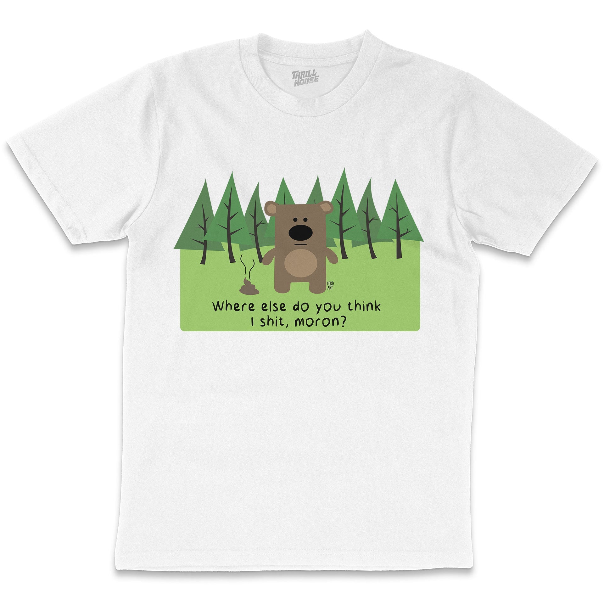 Bear Shit Woods Funny Rude Slogan Saying Cute Novelty Cotton T-Shirt