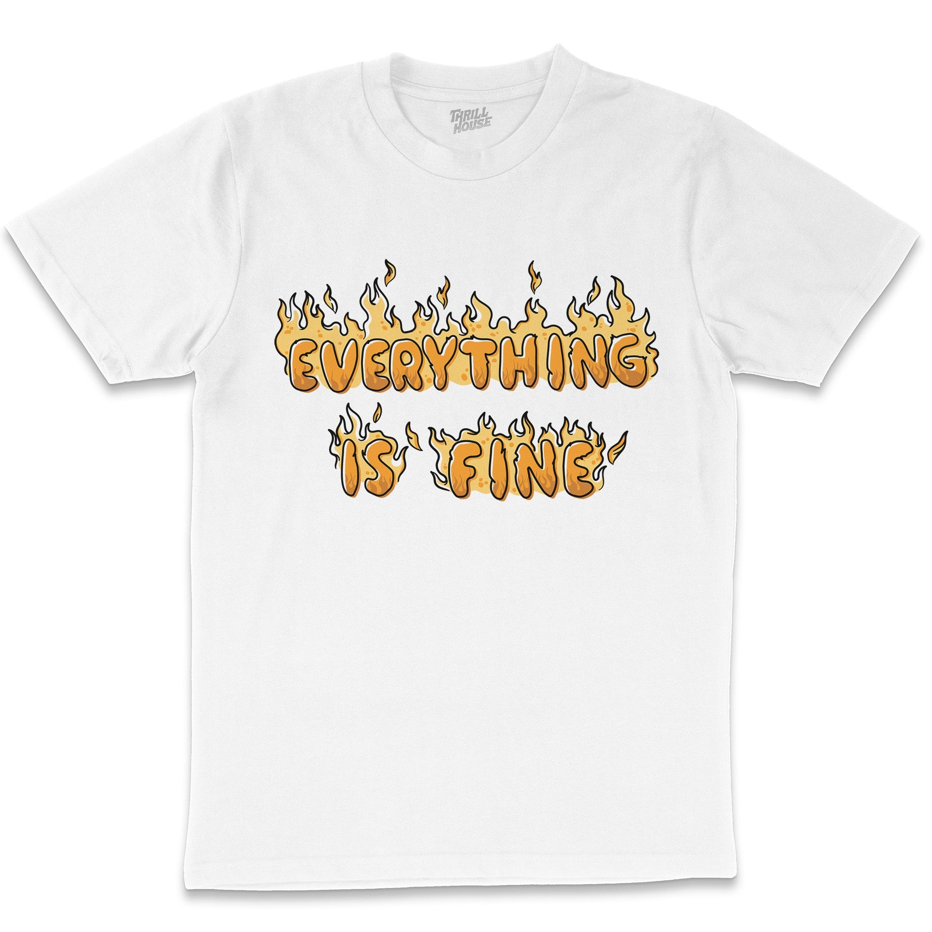 Everything is Fine Funny Slogan Sarcastic Comment Anxiety Emotions Parody Cotton T-Shirt