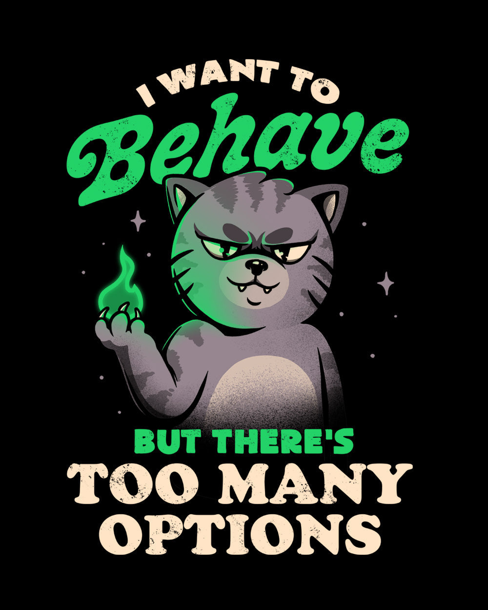 I Want to Behave But There's Too Many Options Funny Trouble Cat Kitten Slogan T-Shirt