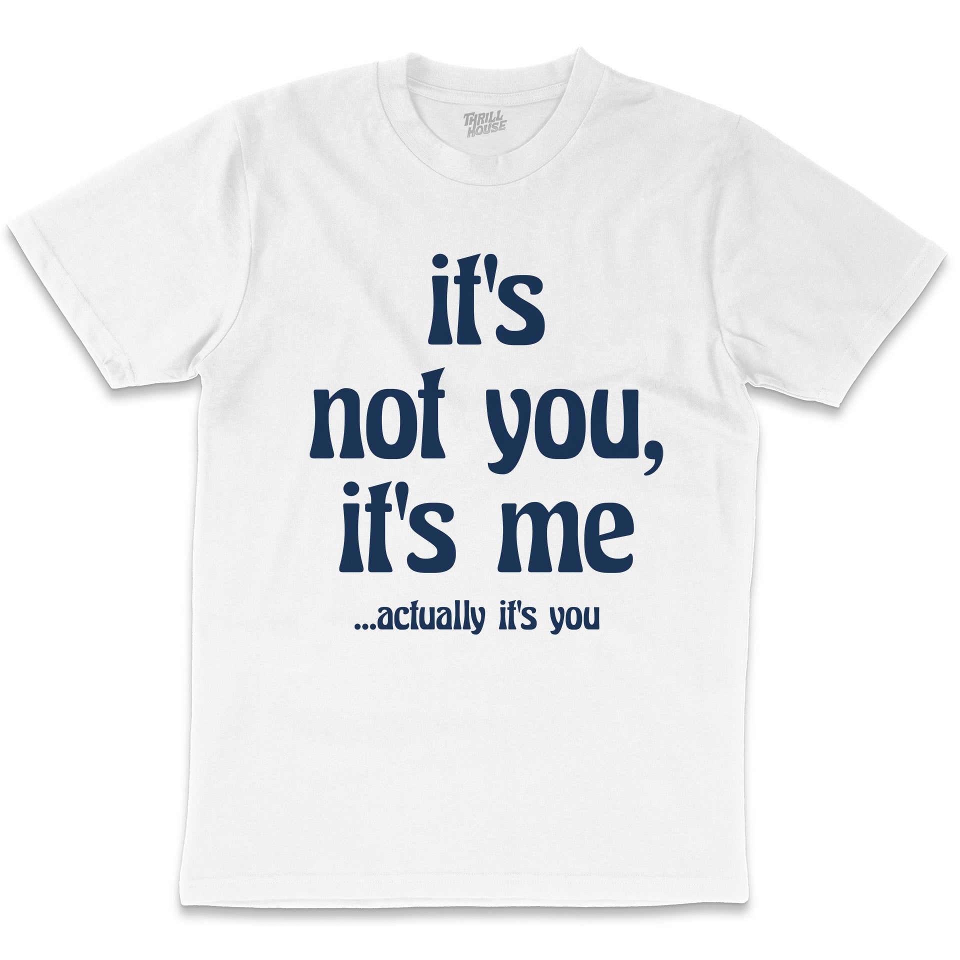 It's Not You, It's Me Funny Slogan Relationships Saying Humorous Cotton T-Shirt
