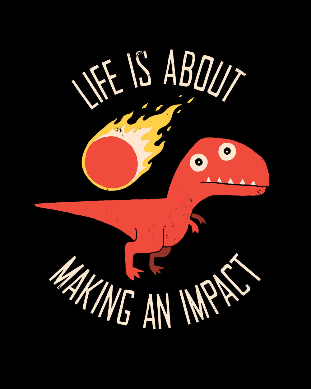 Life Is About Making An Impact Funny Dinosaur T-Rex Comet Cute Slogan Cotton T-Shirt