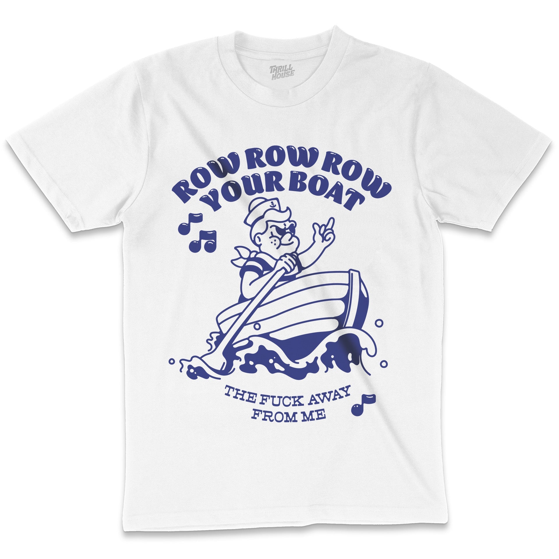 Row Row Row Rude Offensive Anti-Social Slogan Parody Spoof Cotton T-Shirt