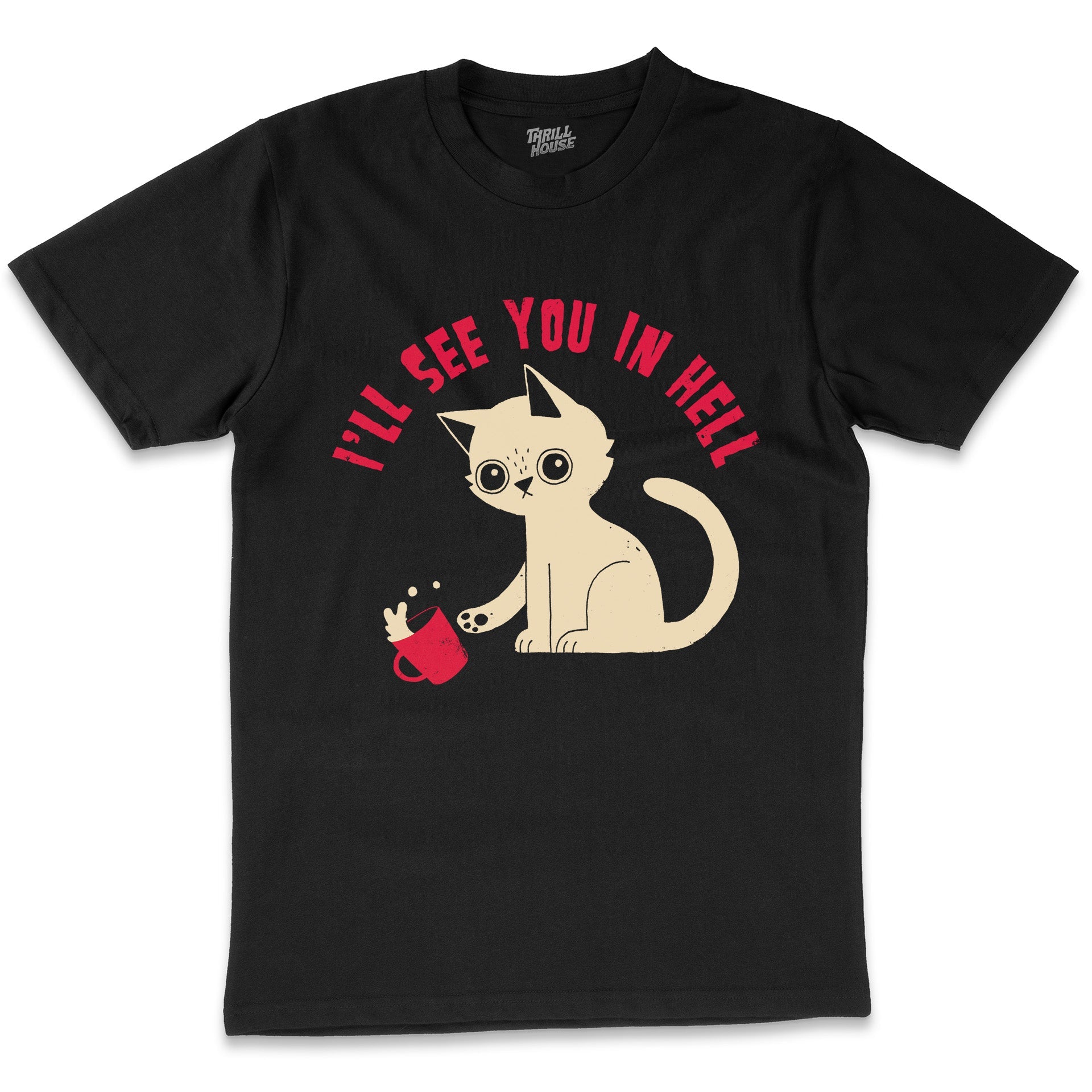 See You in Hell Funny Cat Kitten Spill Drink Pet Anti-Social Animal Cotton T-Shirt