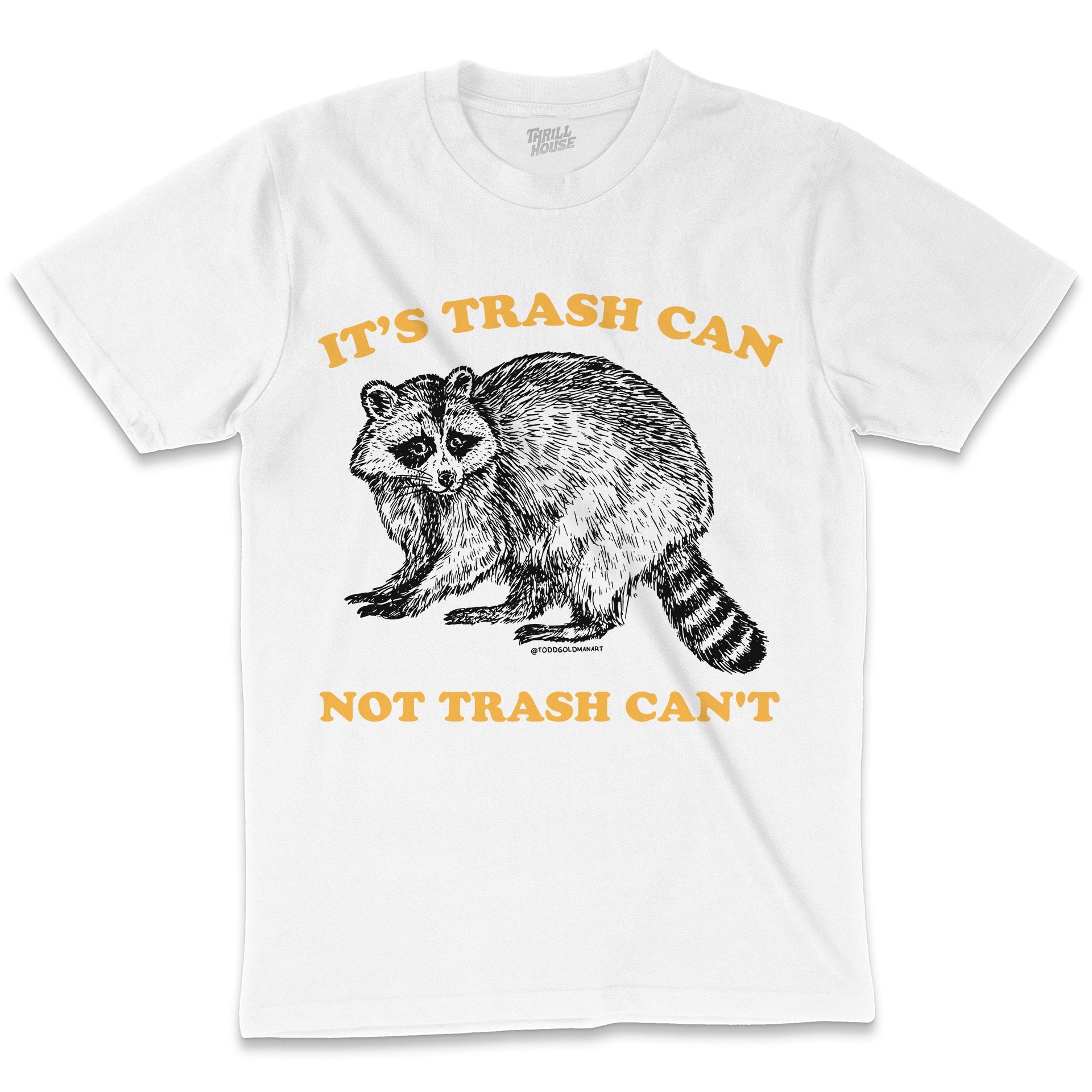 Trash Can Not Can't Funny Slogan Raccoon Vermin Trash Panda Humorous Cotton T-Shirt