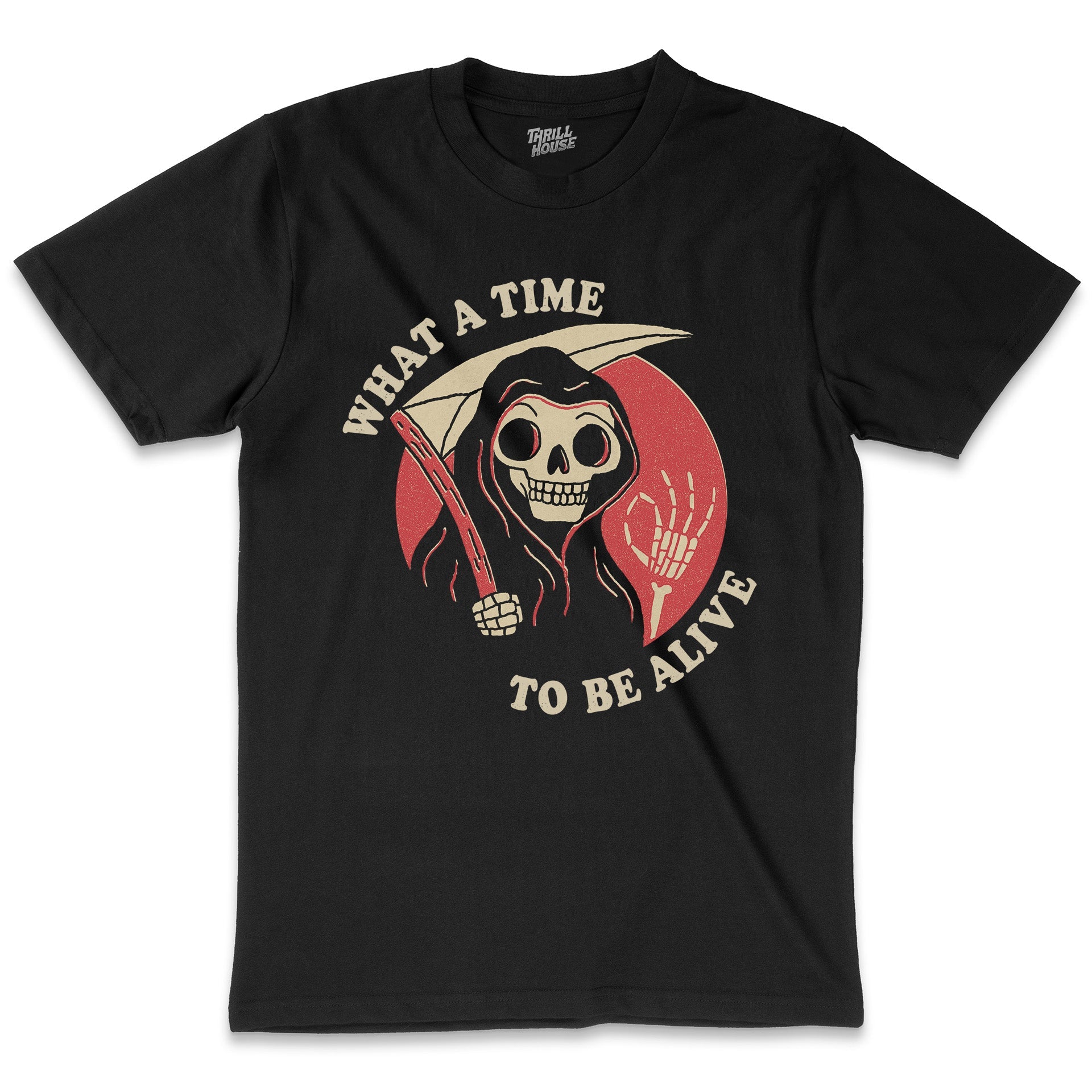 What A Time To Be Alive Funny Humorous Grim Reaper Social Commentary Slogan Cotton T-Shirt